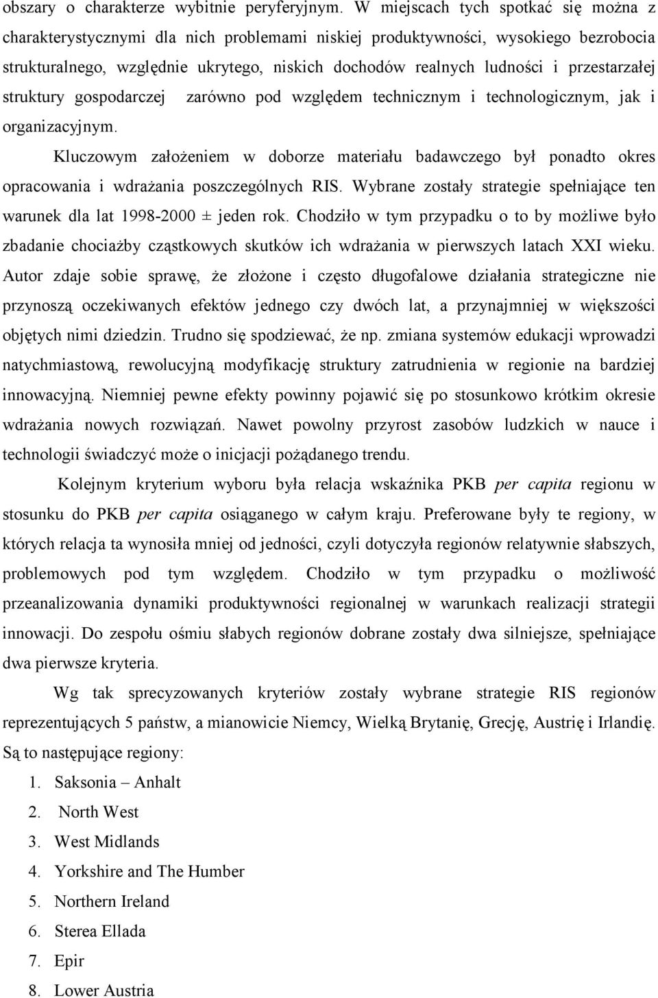 przestarzałej struktury gospodarczej zarówno pod względem technicznym i technologicznym, jak i organizacyjnym.