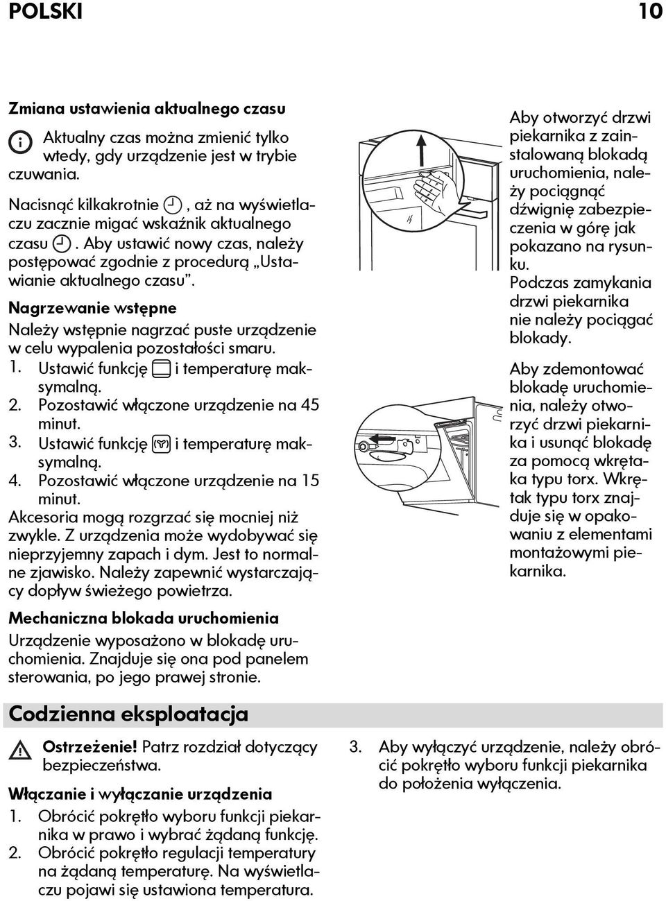 Nagrzewanie wstępne Należy wstępnie nagrzać puste urządzenie w celu wypalenia pozostałości smaru. 1. Ustawić funkcję i temperaturę maksymalną. 2. Pozostawić włączone urządzenie na 45 minut. 3.