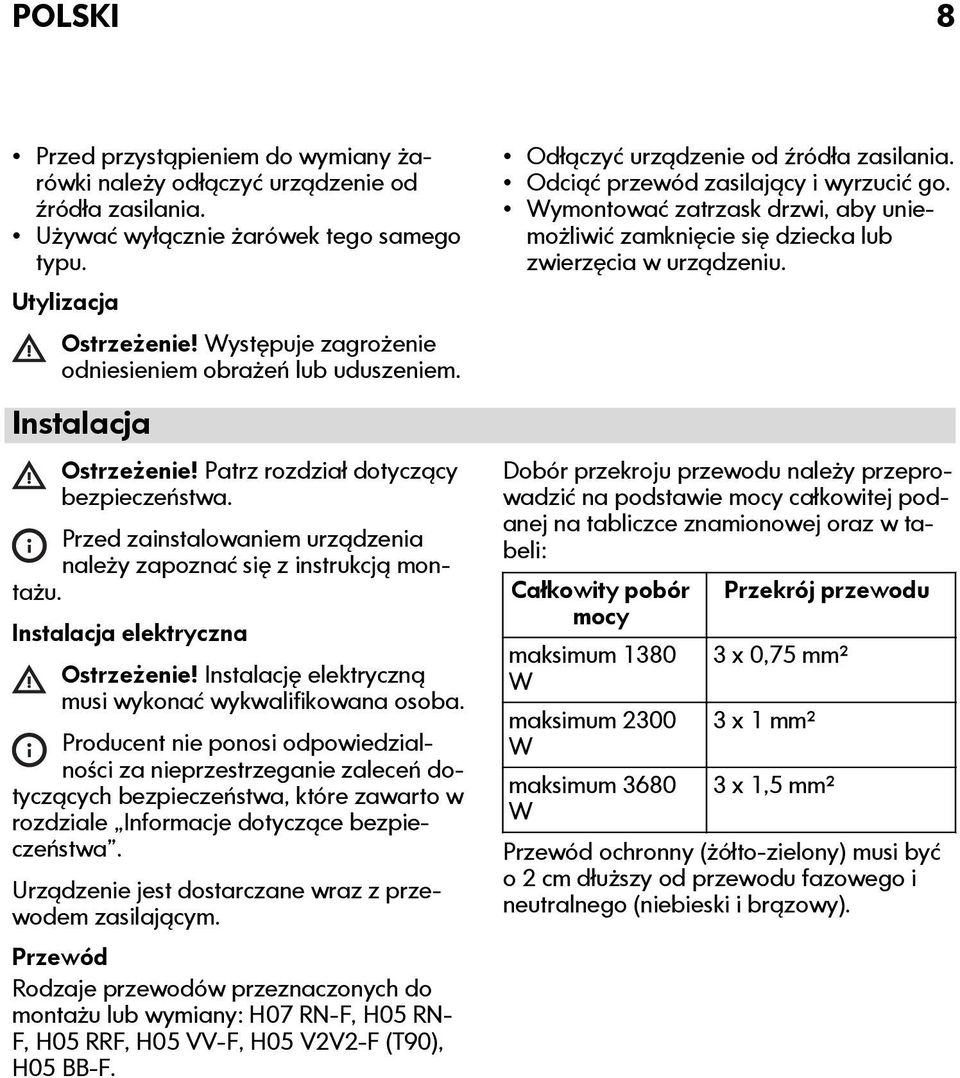 Instalacja elektryczna Ostrzeżenie! Instalację elektryczną musi wykonać wykwalifikowana osoba.