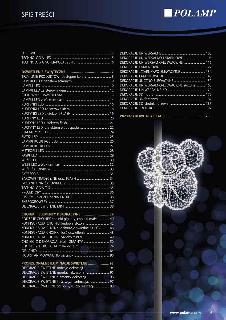 .. 20 KURTYNY LED z efektem flash... 21 KURTYNY LED z efektem wodospadu... 22 STALAKTYTY LED... 24 SIATKI LED... 25 LAMPKI KULKI RGB LED... 26 LAMPKI KULKI LED... 27 METEORKI LED... 28 PASKI LED.