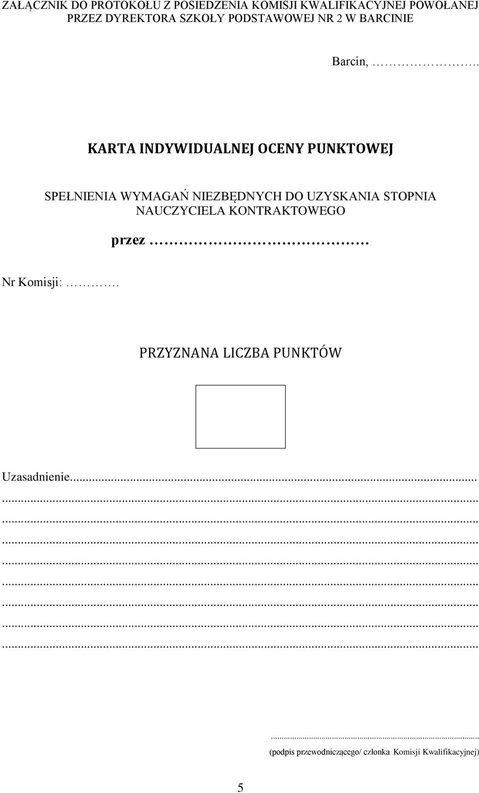 . KARTA INDYWIDUALNEJ OCENY PUNKTOWEJ SPEŁNIENIA WYMAGAŃ NIEZBĘDNYCH DO UZYSKANIA STOPNIA