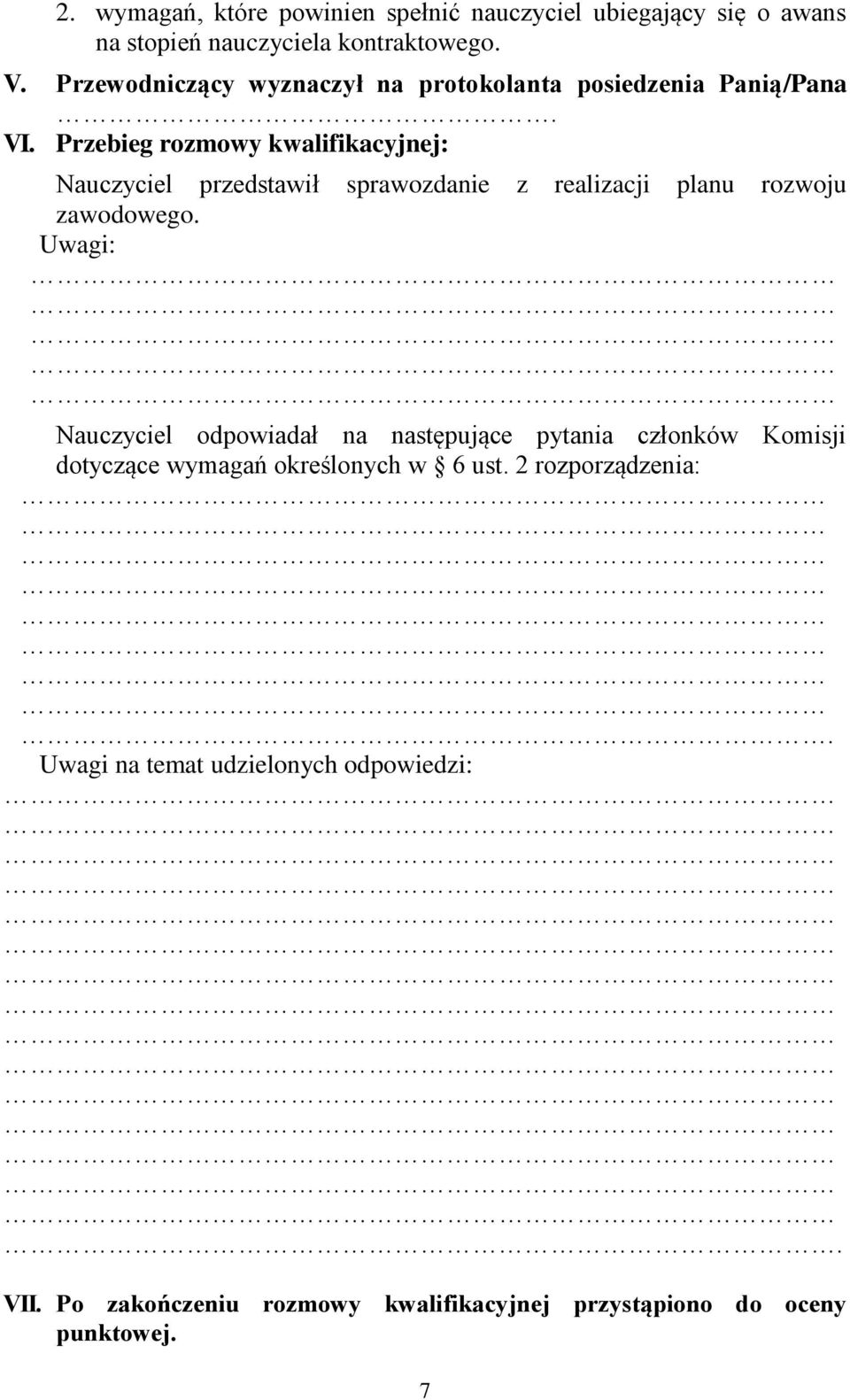 Przebieg rozmowy kwalifikacyjnej: Nauczyciel przedstawił sprawozdanie z realizacji planu rozwoju zawodowego.