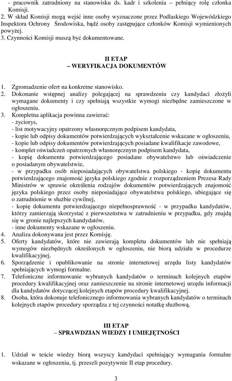 Czynności Komisji muszą być dokumentowane. II ETAP WERYFIKACJA DOKUMENTÓW 1. Zgromadzenie ofert na konkretne stanowisko. 2.