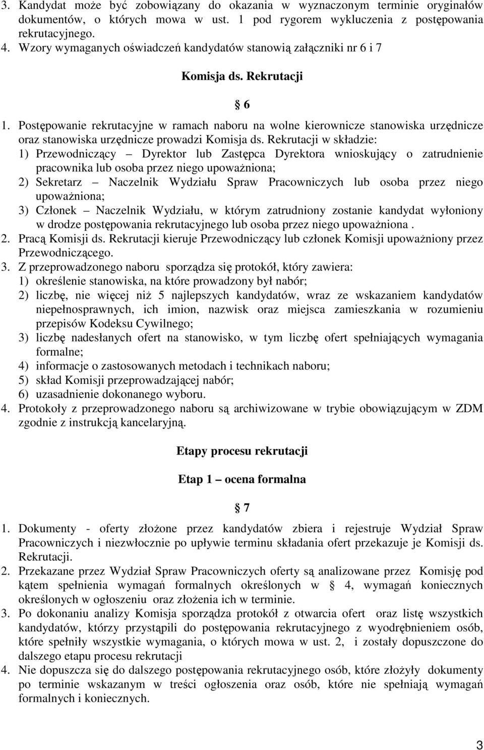 Postępowanie rekrutacyjne w ramach naboru na wolne kierownicze stanowiska urzędnicze oraz stanowiska urzędnicze prowadzi Komisja ds.