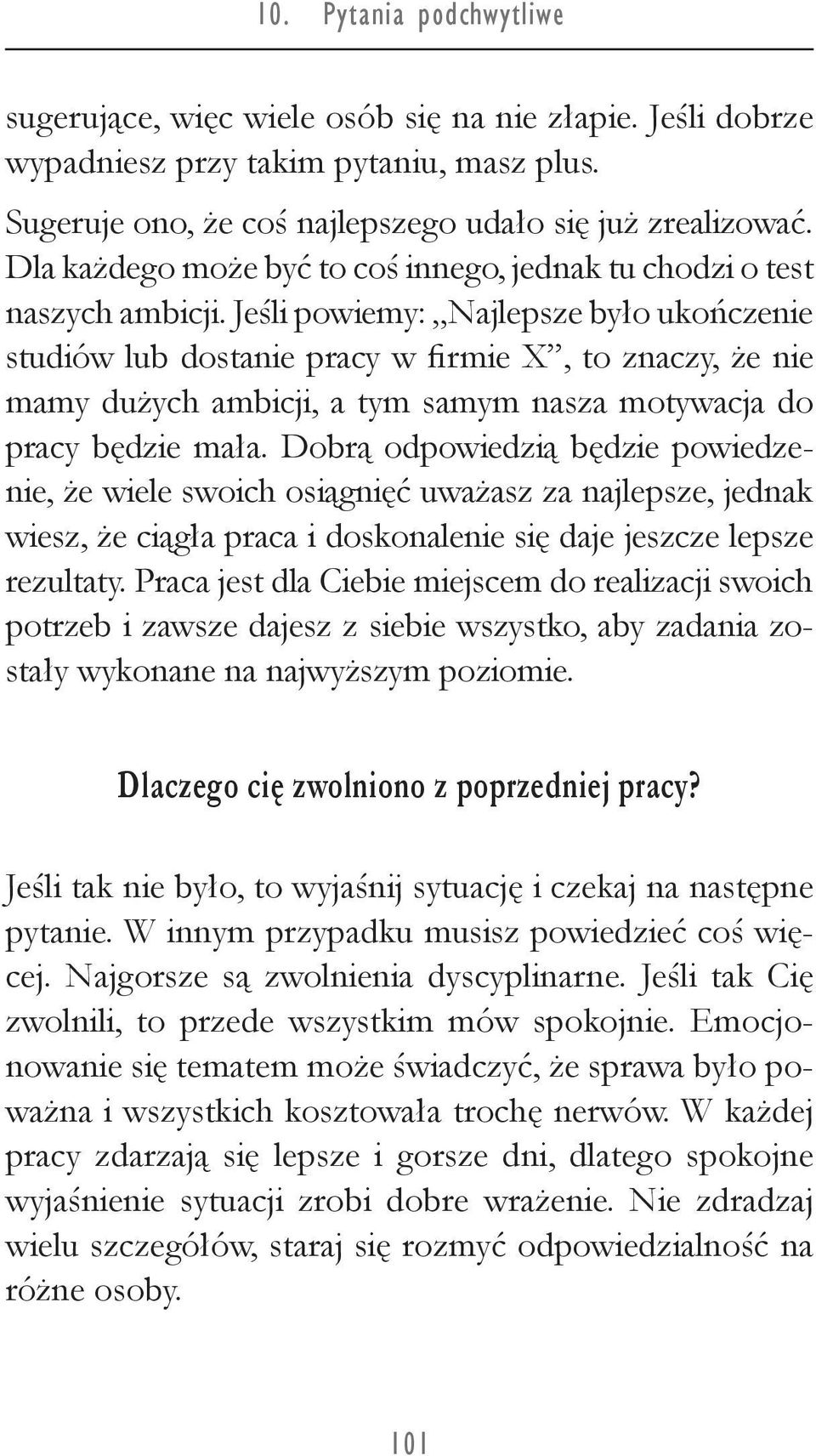 Jeśli powiemy: Najlepsze było ukończenie studiów lub dostanie pracy w firmie X, to znaczy, że nie mamy dużych ambicji, a tym samym nasza motywacja do pracy będzie mała.