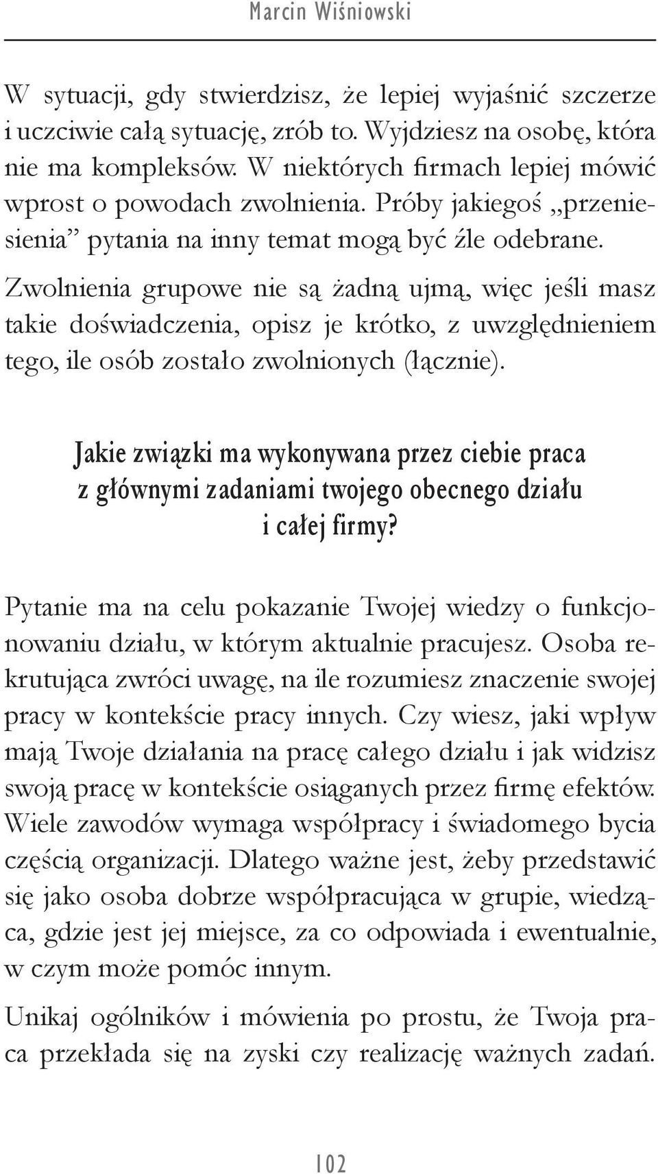 Zwolnienia grupowe nie są żadną ujmą, więc jeśli masz takie doświadczenia, opisz je krótko, z uwzględnieniem tego, ile osób zostało zwolnionych (łącznie).