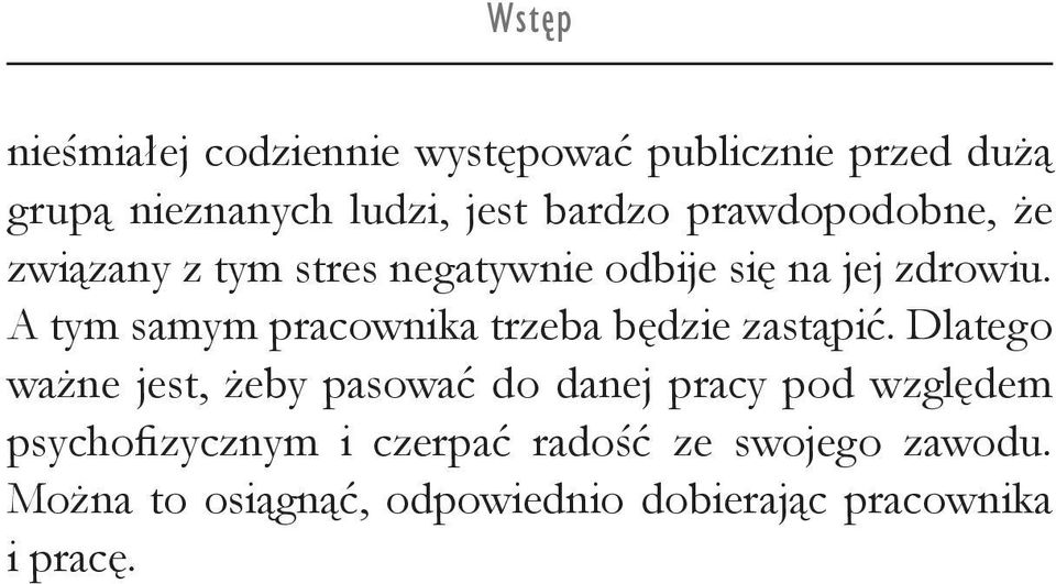 A tym samym pracownika trzeba będzie zastąpić.