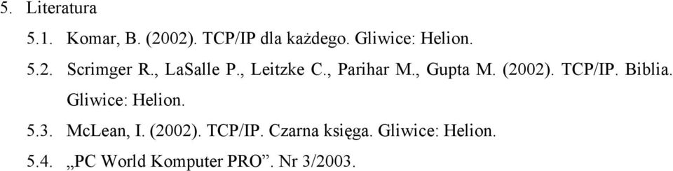 , Gupta M. (2002). TCP/IP. Biblia. Gliwice: Helion. 5.3. McLean, I.
