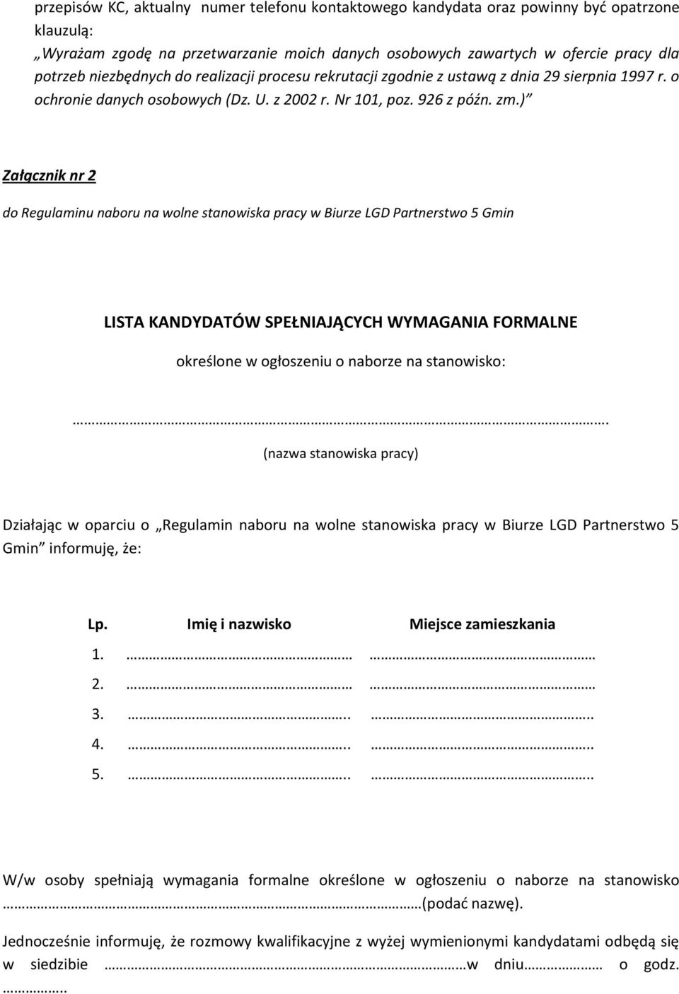 ) Załącznik nr 2 do Regulaminu naboru na wolne stanowiska pracy w Biurze LGD Partnerstwo 5 Gmin LISTA KANDYDATÓW SPEŁNIAJĄCYCH WYMAGANIA FORMALNE określone w ogłoszeniu o naborze na stanowisko:.