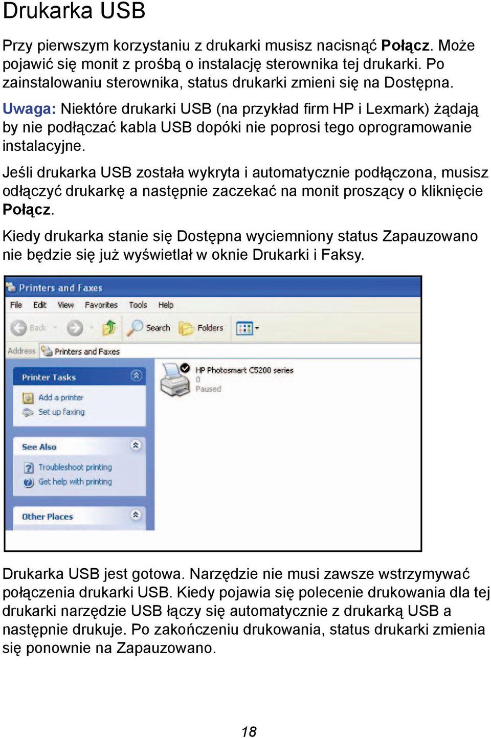 Uwaga: Niektóre drukarki USB (na przykład firm HP i Lexmark) żądają by nie podłączać kabla USB dopóki nie poprosi tego oprogramowanie instalacyjne.