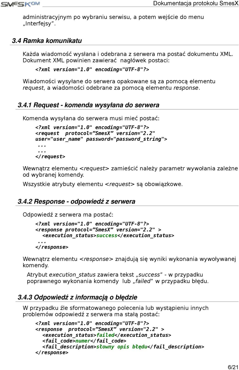 1 Request komenda wysyłana do serwera Komenda wysyłana do serwera musi mieć postać: user="user_name" password="password_string">.