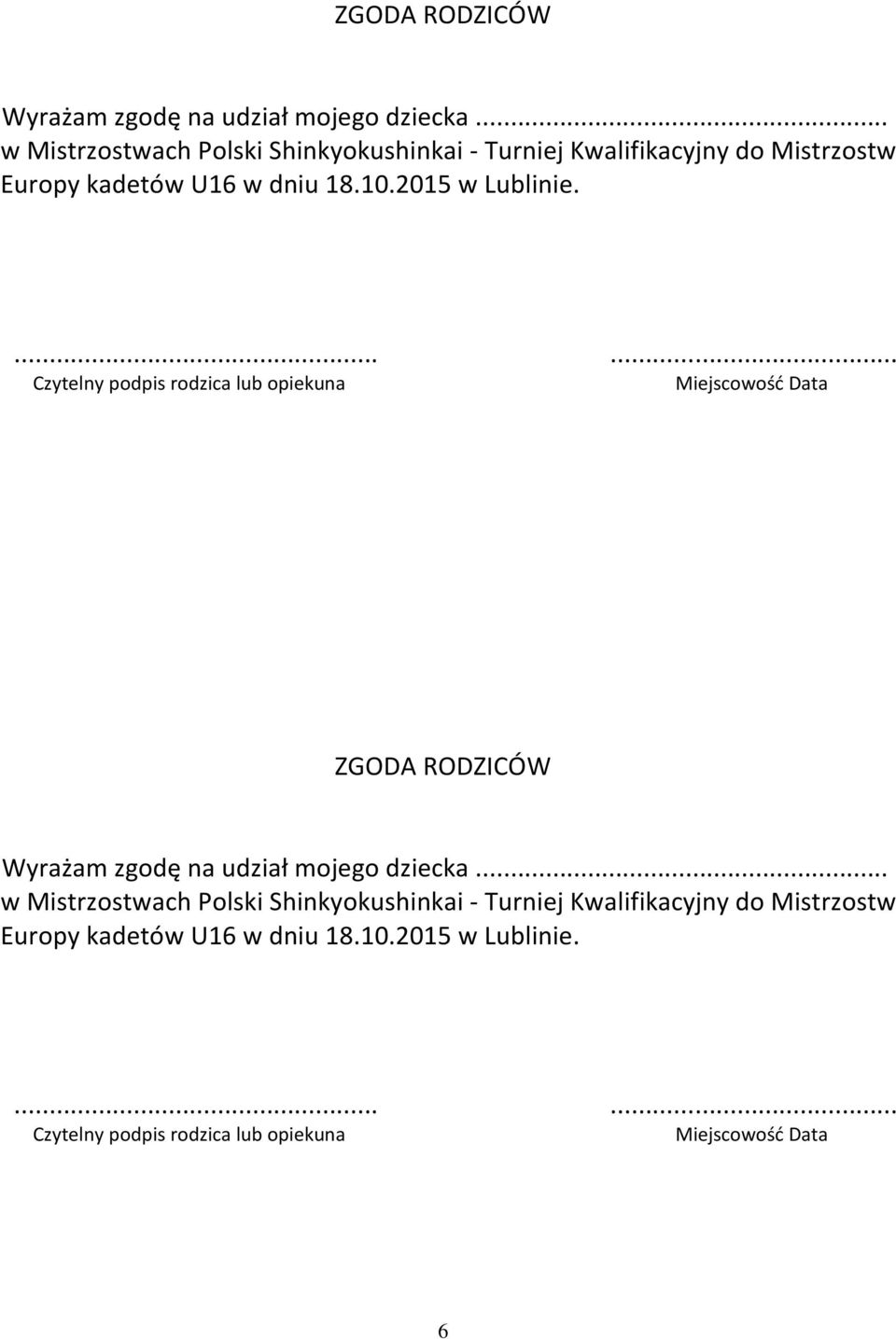 2015 w Lublinie....... Czytelny podpis rodzica lub opiekuna Miejscowość Data 2015 w Lublinie.