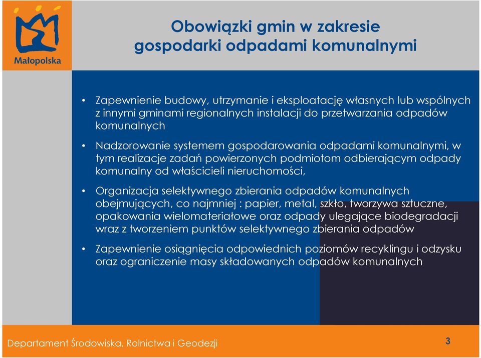 selektywnego zbierania odpadów komunalnych obejmujących, co najmniej : papier, metal, szkło, tworzywa sztuczne, opakowania wielomateriałowe oraz odpady ulegające biodegradacji wraz z tworzeniem