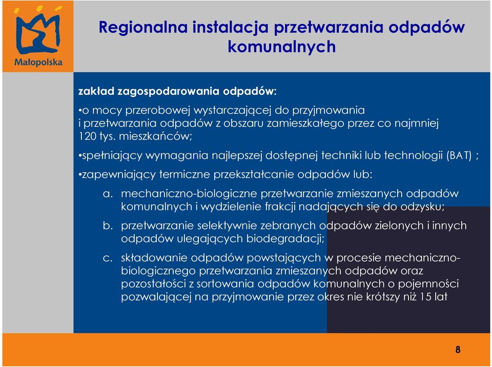 mechaniczno-biologiczne przetwarzanie zmieszanych odpadów komunalnych i wydzielenie frakcji nadających się do odzysku; b.