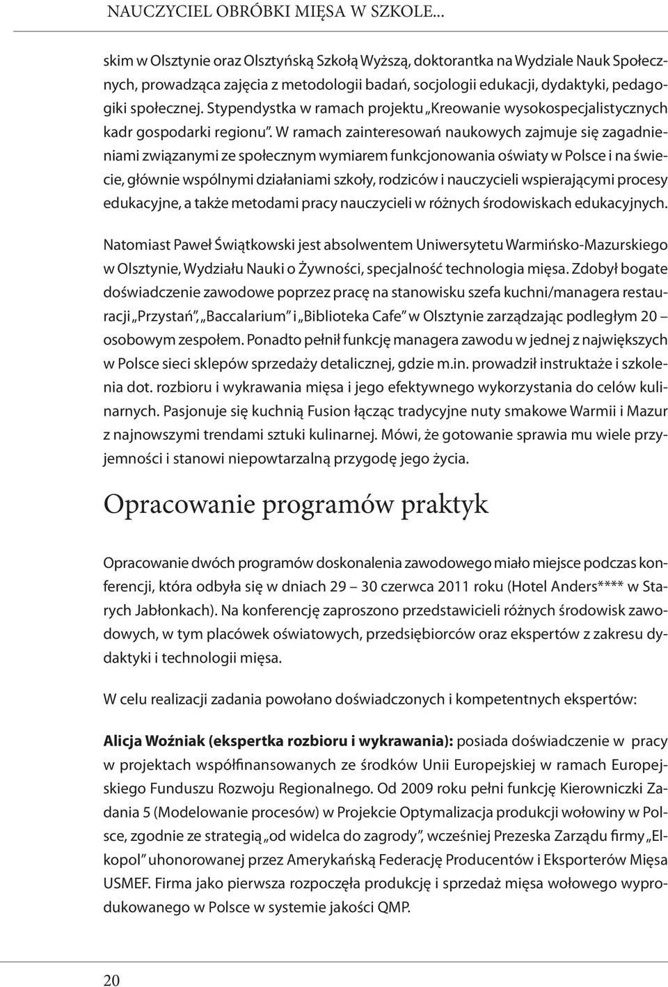 Stypendystka w ramach projektu Kreowanie wysokospecjalistycznych kadr gospodarki regionu.