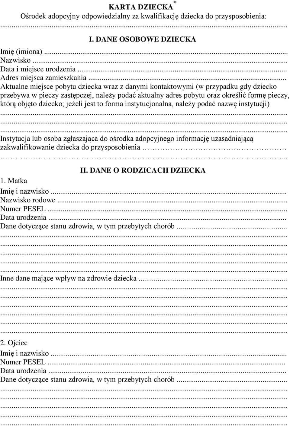 dziecko; jeżeli jest to forma instytucjonalna, należy podać nazwę instytucji) Instytucja lub osoba zgłaszająca do ośrodka adopcyjnego informację uzasadniającą zakwalifikowanie dziecka do