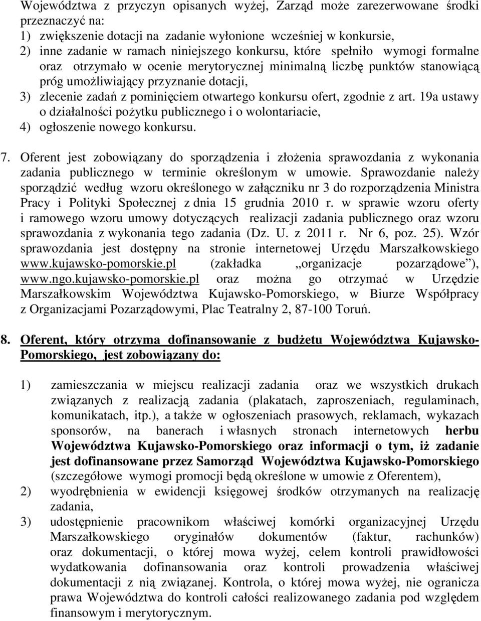 konkursu ofert, zgodnie z art. 19a ustawy o działalności poŝytku publicznego i o wolontariacie, 4) ogłoszenie nowego konkursu. 7.