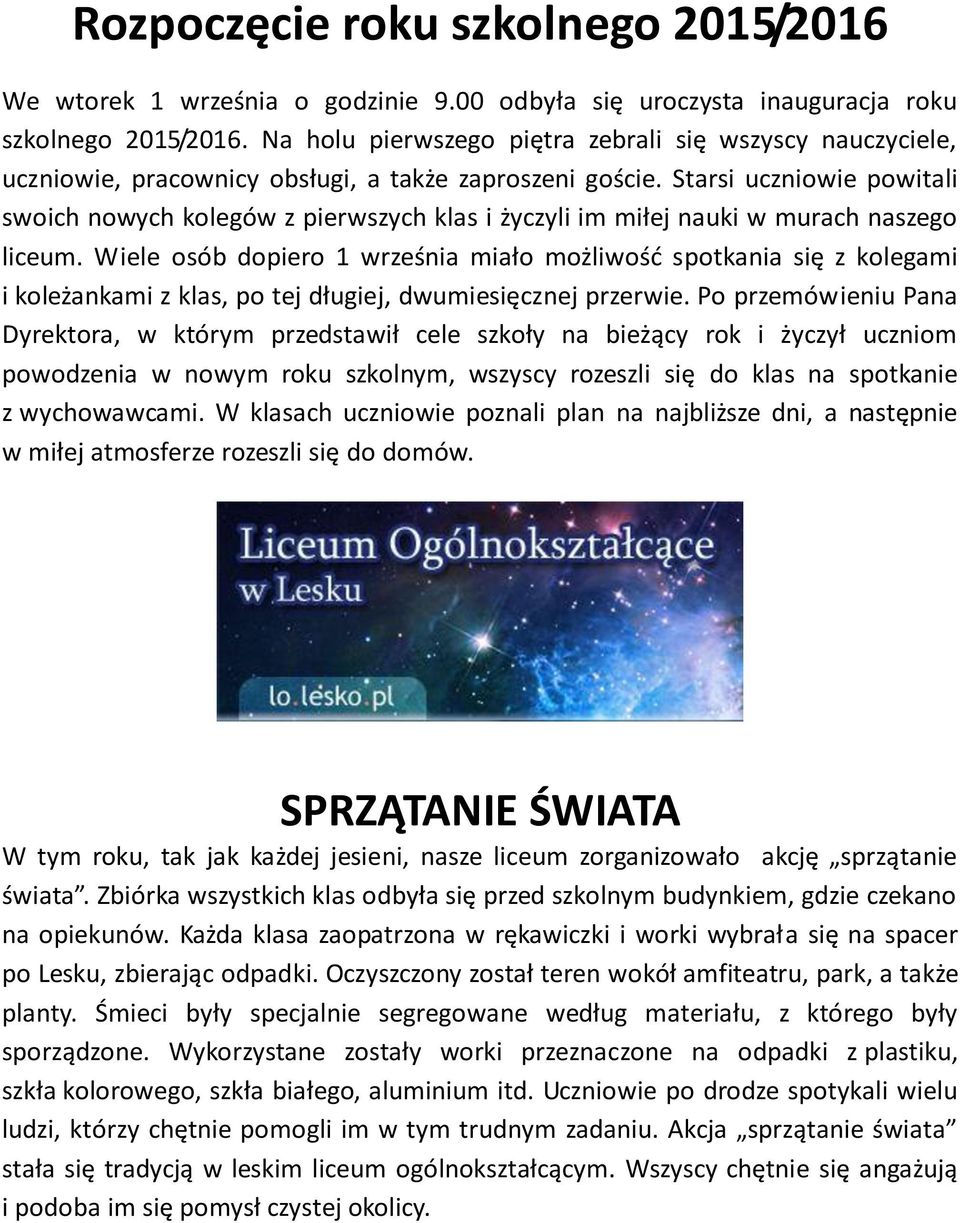 Starsi uczniowie powitali swoich nowych kolegów z pierwszych klas i życzyli im miłej nauki w murach naszego liceum.