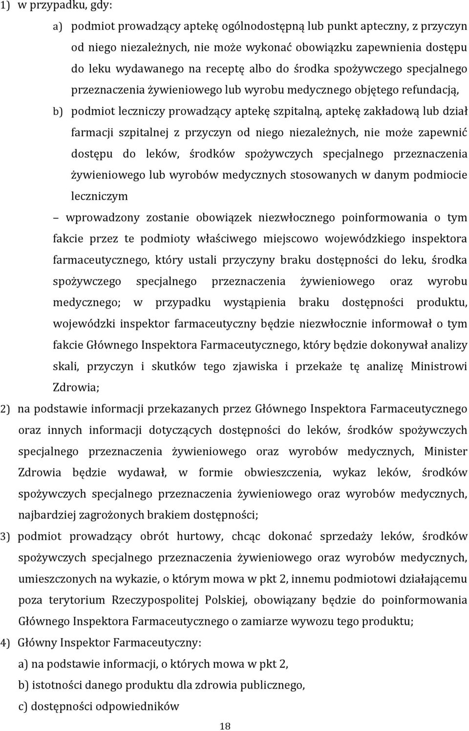 szpitalnej z przyczyn od niego niezależnych, nie może zapewnić dostępu do leków, środków spożywczych specjalnego przeznaczenia żywieniowego lub wyrobów medycznych stosowanych w danym podmiocie