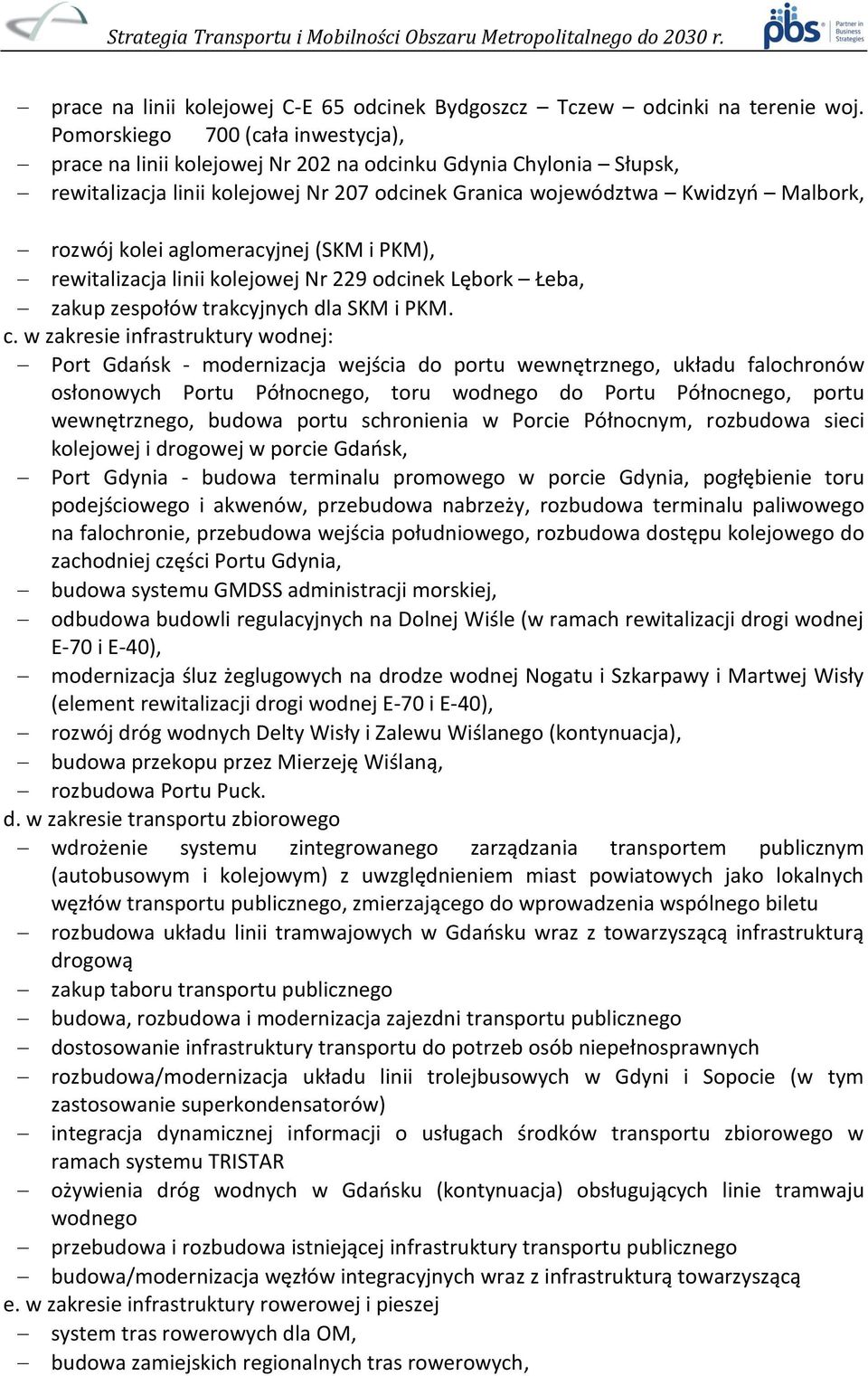 aglomeracyjnej (SKM i PKM), rewitalizacja linii kolejowej Nr 229 odcinek Lębork Łeba, zakup zespołów trakcyjnych dla SKM i PKM. c.