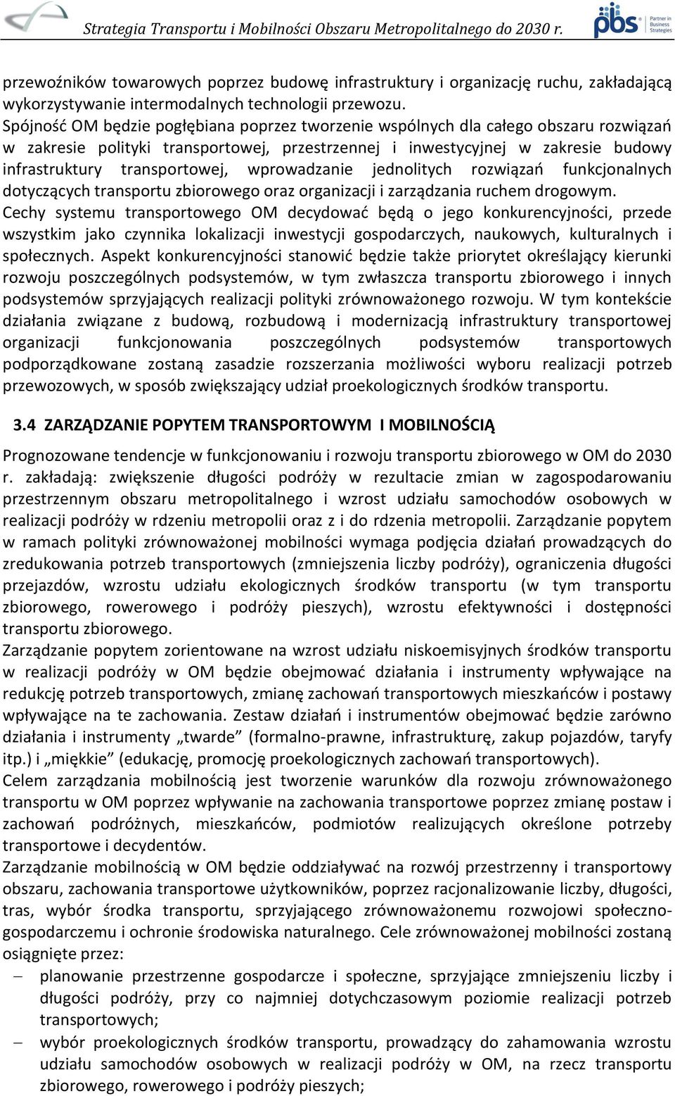 wprowadzanie jednolitych rozwiązań funkcjonalnych dotyczących transportu zbiorowego oraz organizacji i zarządzania ruchem drogowym.