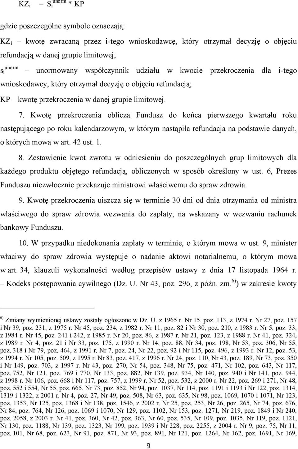 Kwotę przekroczenia oblicza Fundusz do końca pierwszego kwartału roku następującego po roku kalendarzowym, w którym nastąpiła refundacja na podstawie danych, o których mowa w art. 42 ust. 1. 8.