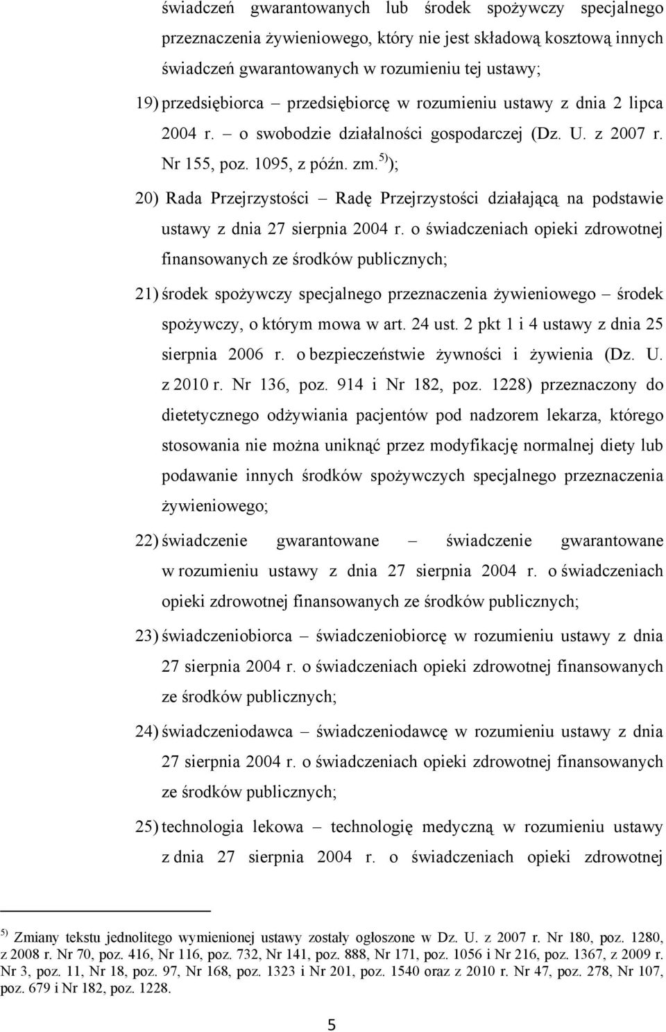 5) ); 20) Rada Przejrzystości Radę Przejrzystości działającą na podstawie ustawy z dnia 27 sierpnia 2004 r.