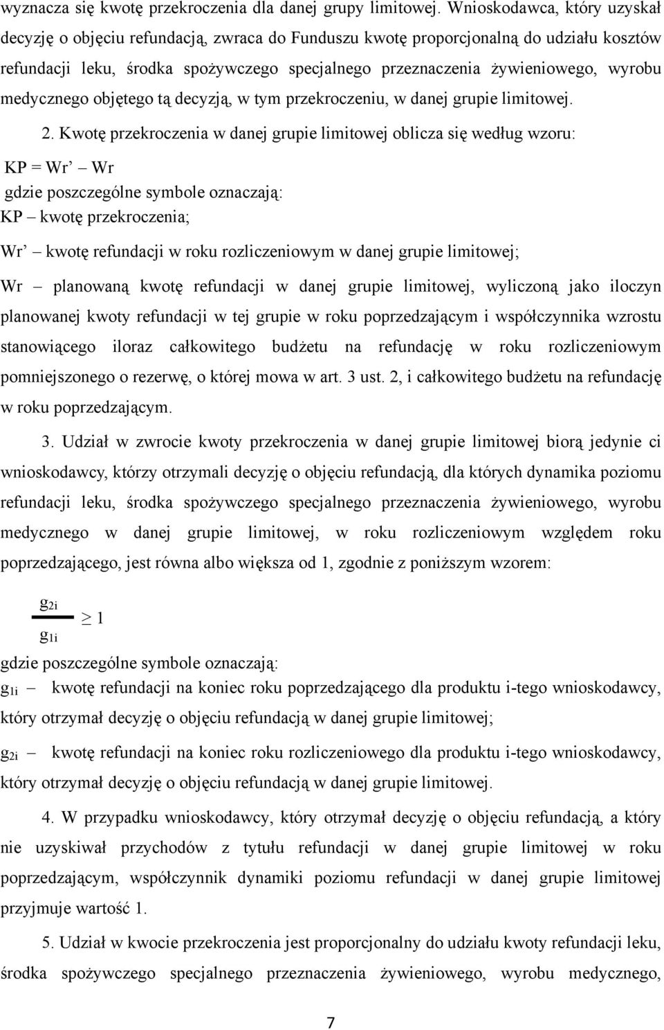 medycznego objętego tą decyzją, w tym przekroczeniu, w danej grupie limitowej. 2.