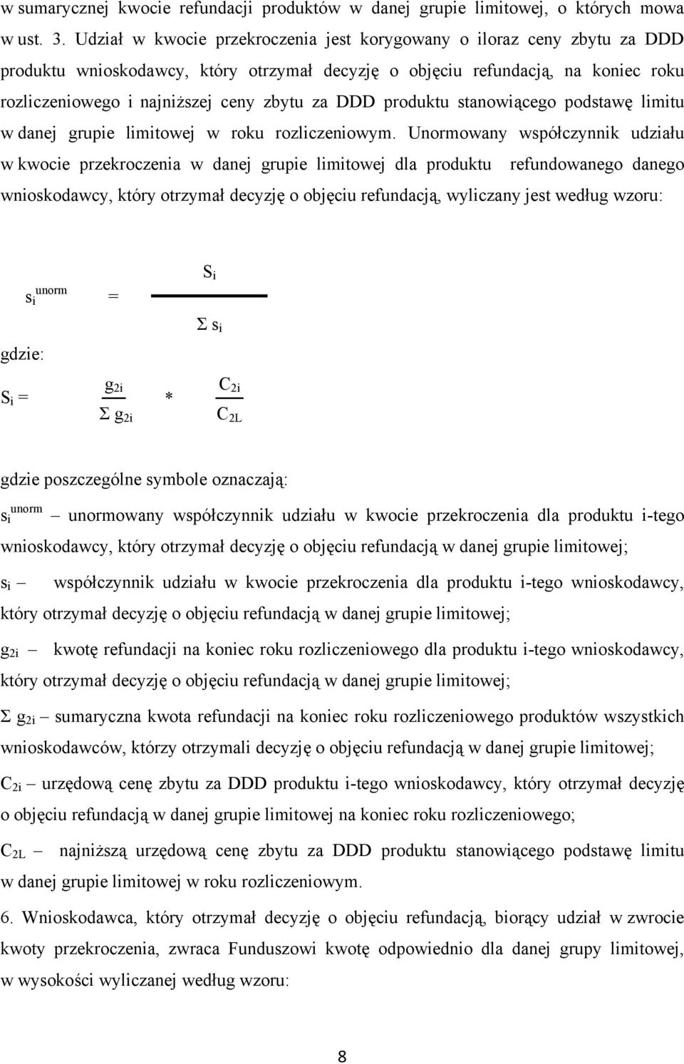 DDD produktu stanowiącego podstawę limitu w danej grupie limitowej w roku rozliczeniowym.