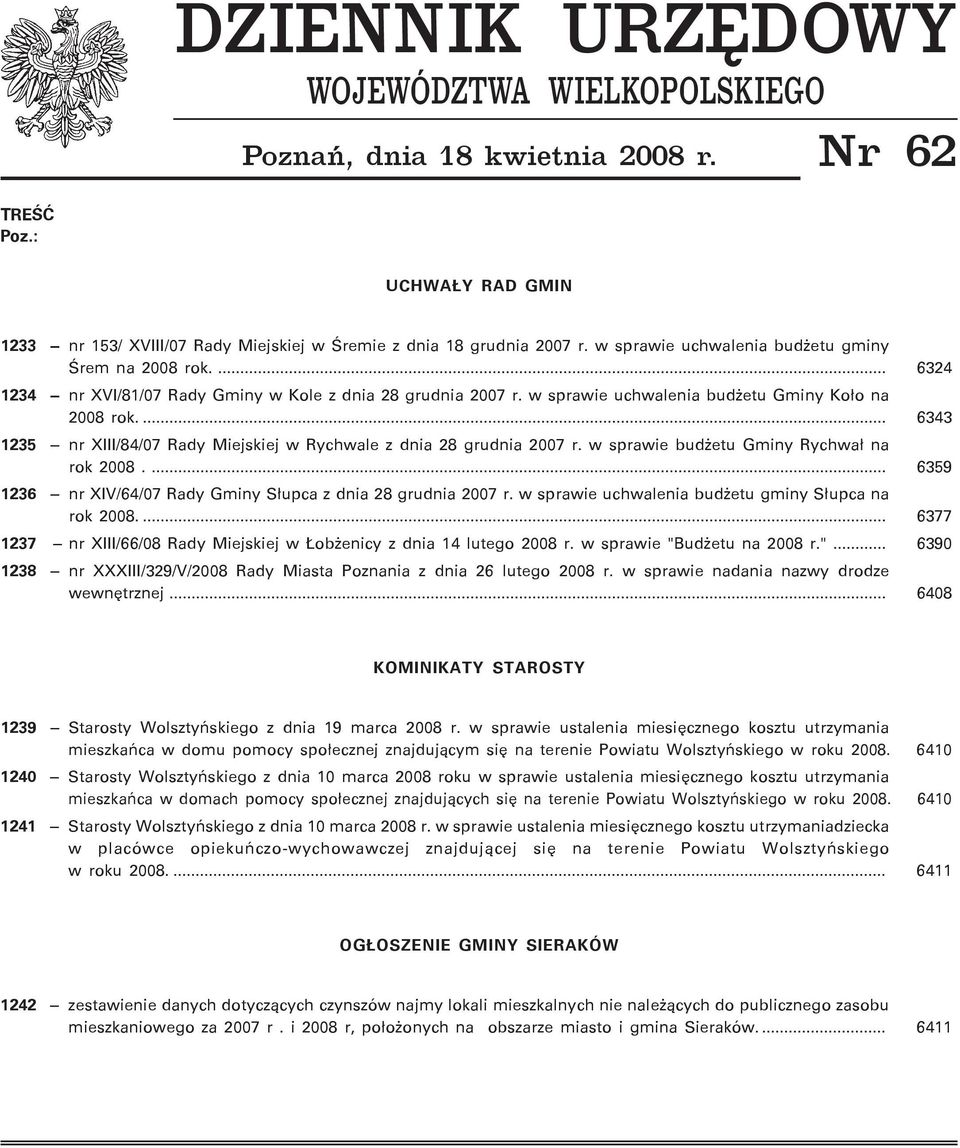 ... 6343 1235 nr XIII/84/07 Rady Miejskiej w Rychwale z dnia 28 grudnia 2007 r. w sprawie bud etu Gminy Rychwa³ na rok 2008.... 6359 1236 nr XIV/64/07 Rady Gminy S³upca z dnia 28 grudnia 2007 r.