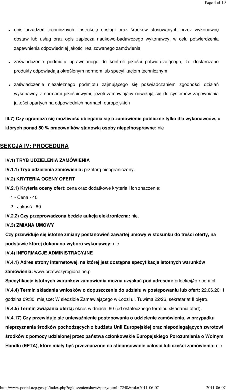 technicznym zaświadczenie niezależnego podmiotu zajmującego się poświadczaniem zgodności działań wykonawcy z normami jakościowymi, jeżeli zamawiający odwołują się do systemów zapewniania jakości