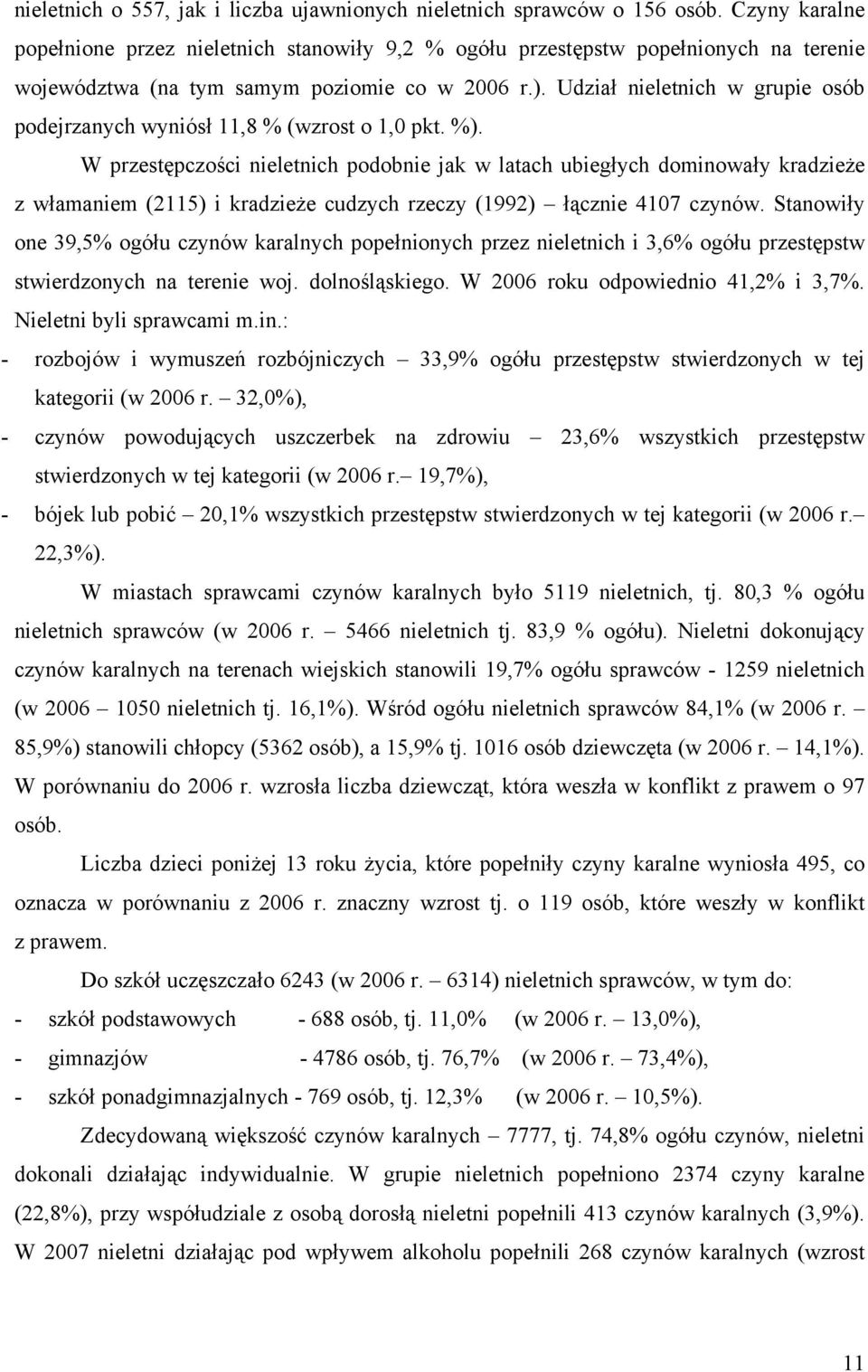 Udział nieletnich w grupie osób podejrzanych wyniósł 11,8 % (wzrost o 1,0 pkt. %).