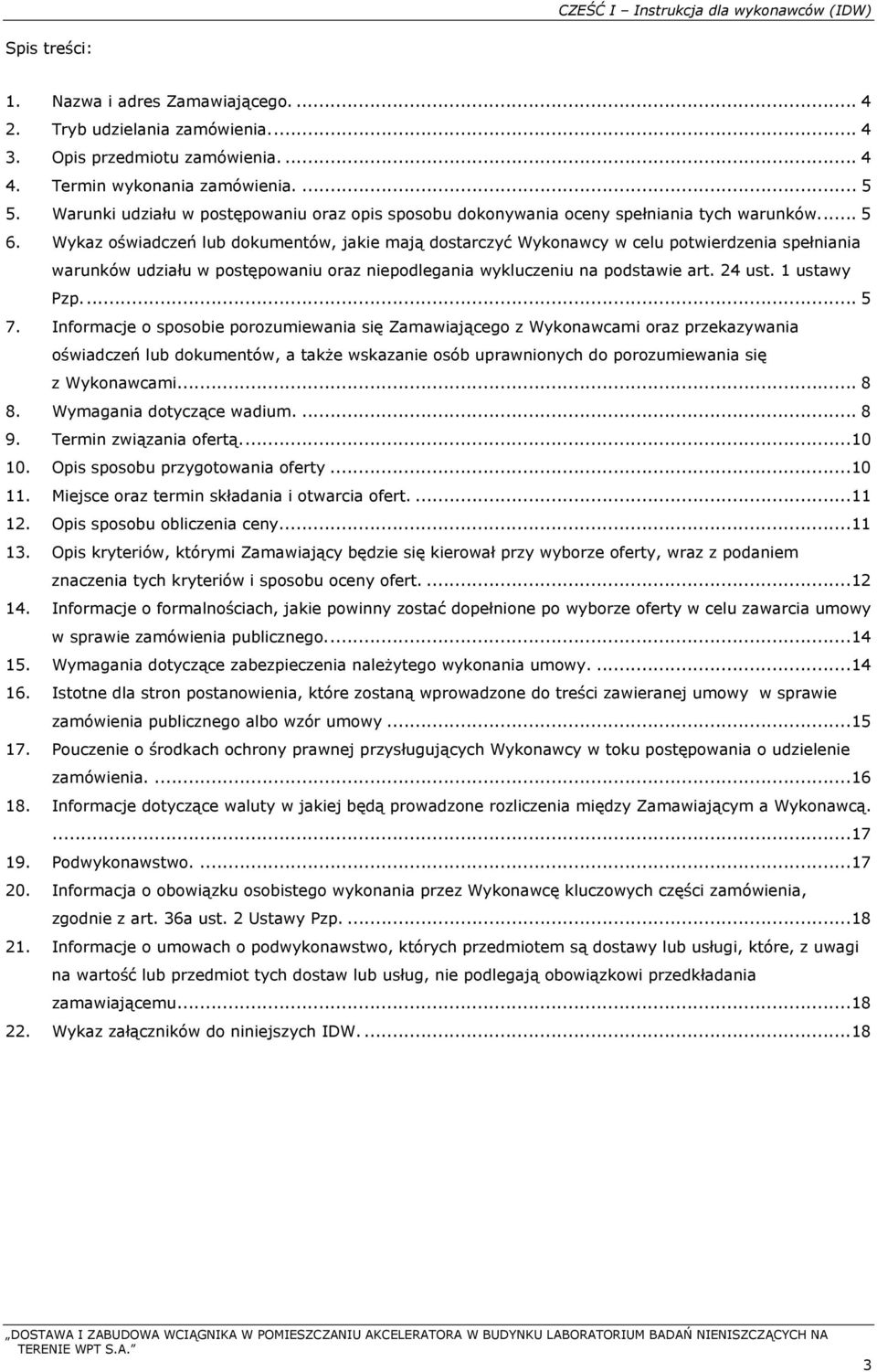 Wykaz oświadczeń lub dokumentów, jakie mają dostarczyć Wykonawcy w celu potwierdzenia spełniania warunków udziału w postępowaniu oraz niepodlegania wykluczeniu na podstawie art. 24 ust. 1 ustawy Pzp.