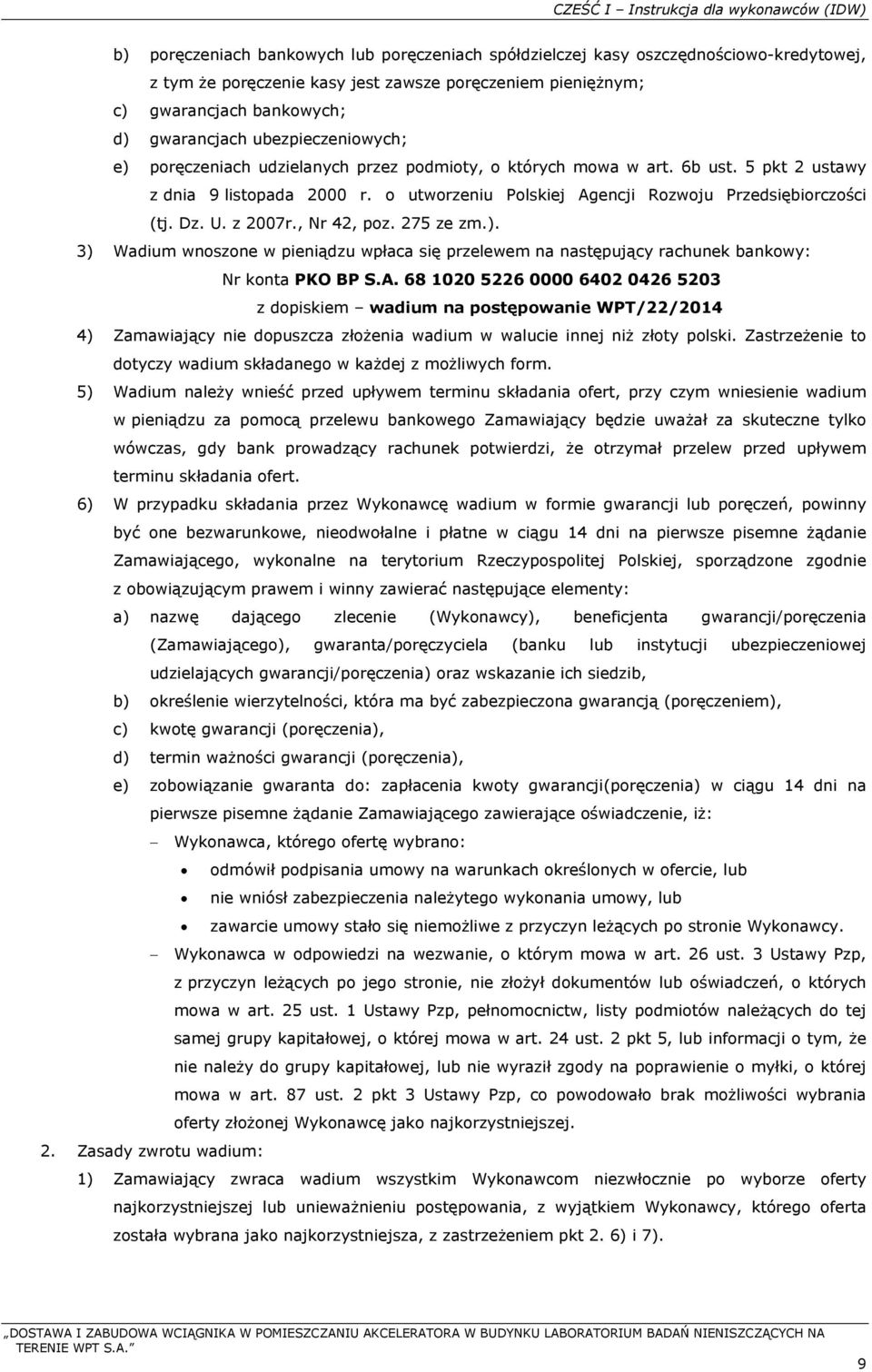 o utworzeniu Polskiej Agencji Rozwoju Przedsiębiorczości (tj. Dz. U. z 2007r., Nr 42, poz. 275 ze zm.).