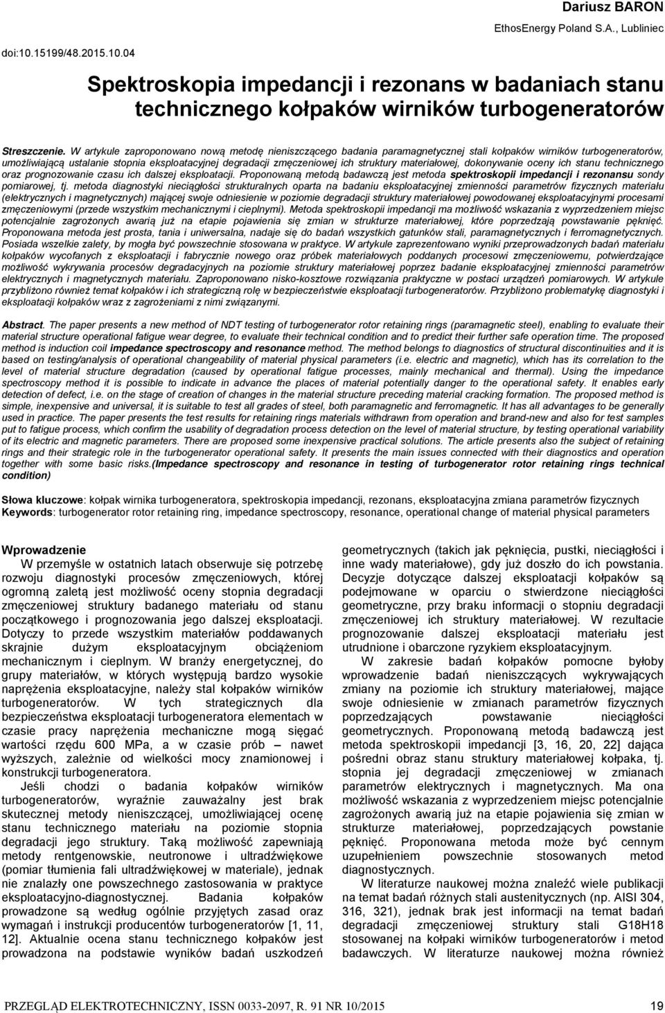 struktury materiałowej, dokonywanie oceny ich stanu technicznego oraz prognozowanie czasu ich dalszej eksploatacji.