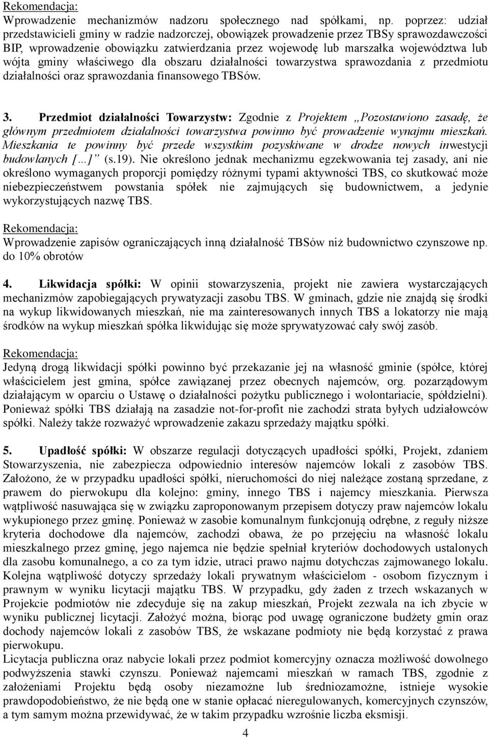 wójta gminy właściwego dla obszaru działalności towarzystwa sprawozdania z przedmiotu działalności oraz sprawozdania finansowego TBSów. 3.