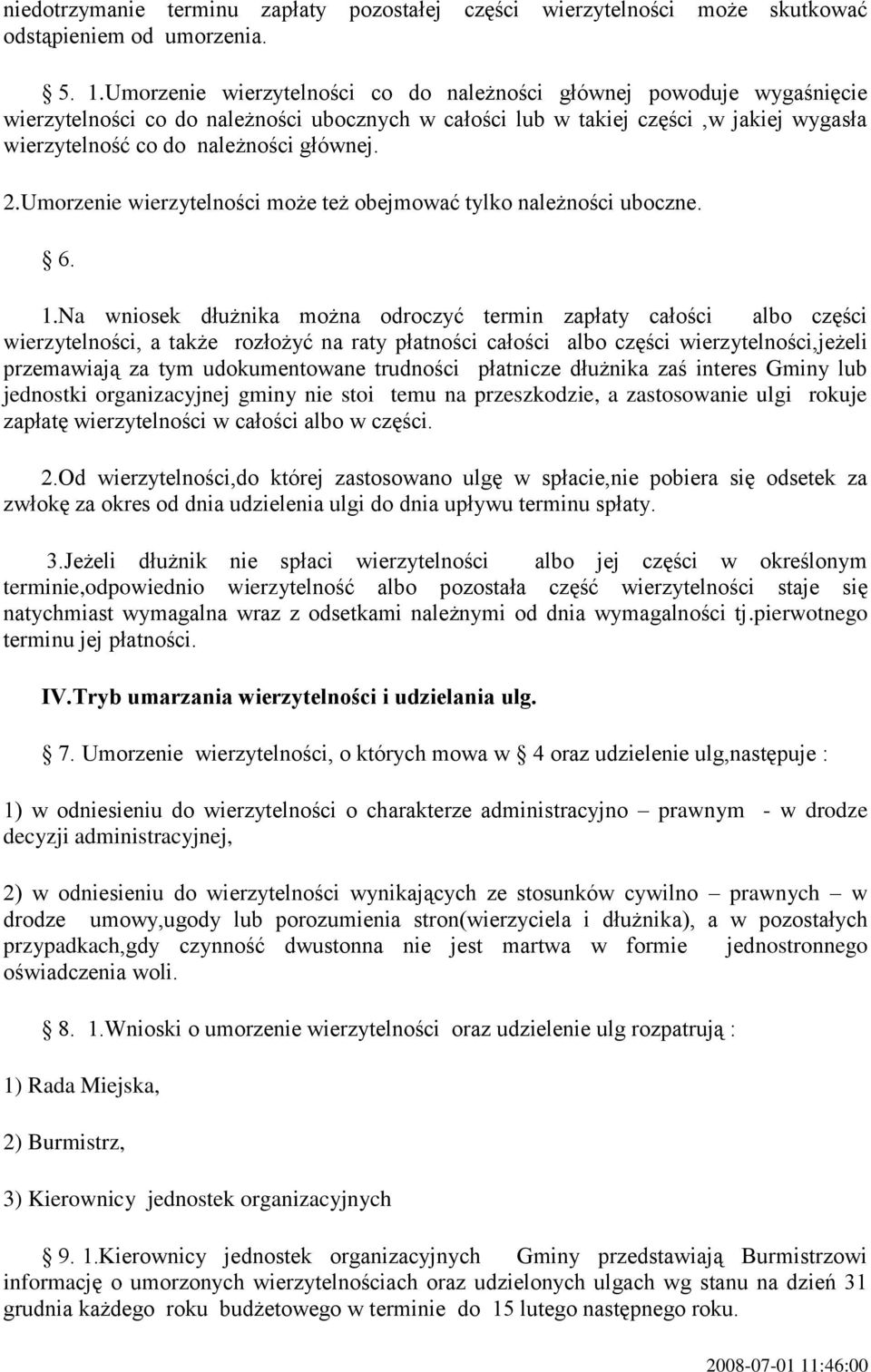 2.Umorzenie wierzytelności może też obejmować tylko należności uboczne. 6. 1.