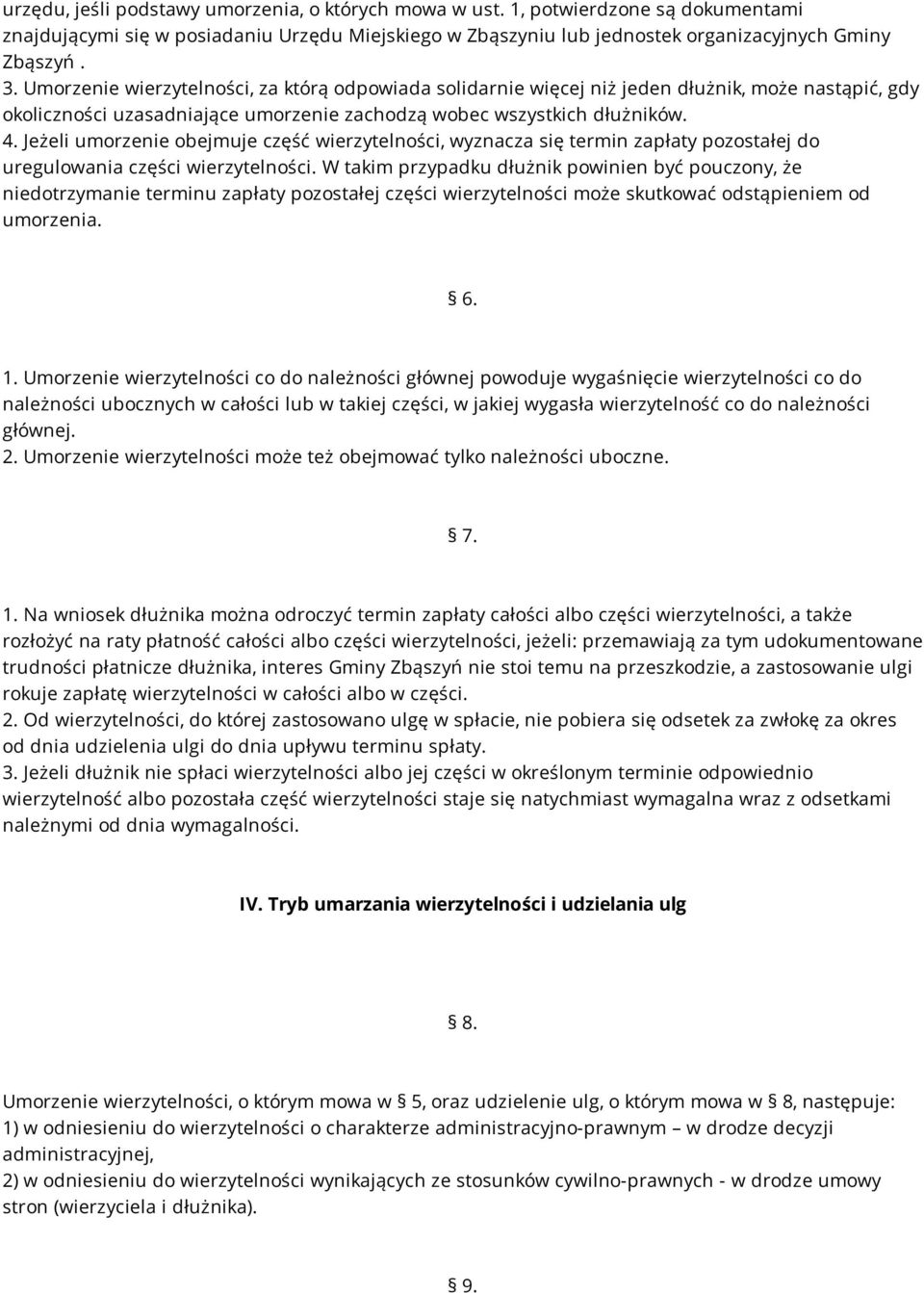 Jeżeli umorzenie obejmuje część wierzytelności, wyznacza się termin zapłaty pozostałej do uregulowania części wierzytelności.