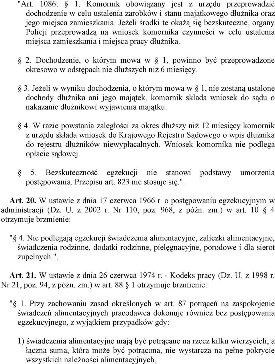 Dochodzenie, o którym mowa w 1, powinno być przeprowadzone okresowo w odstępach nie dłuższych niż 6 miesięcy. 3.