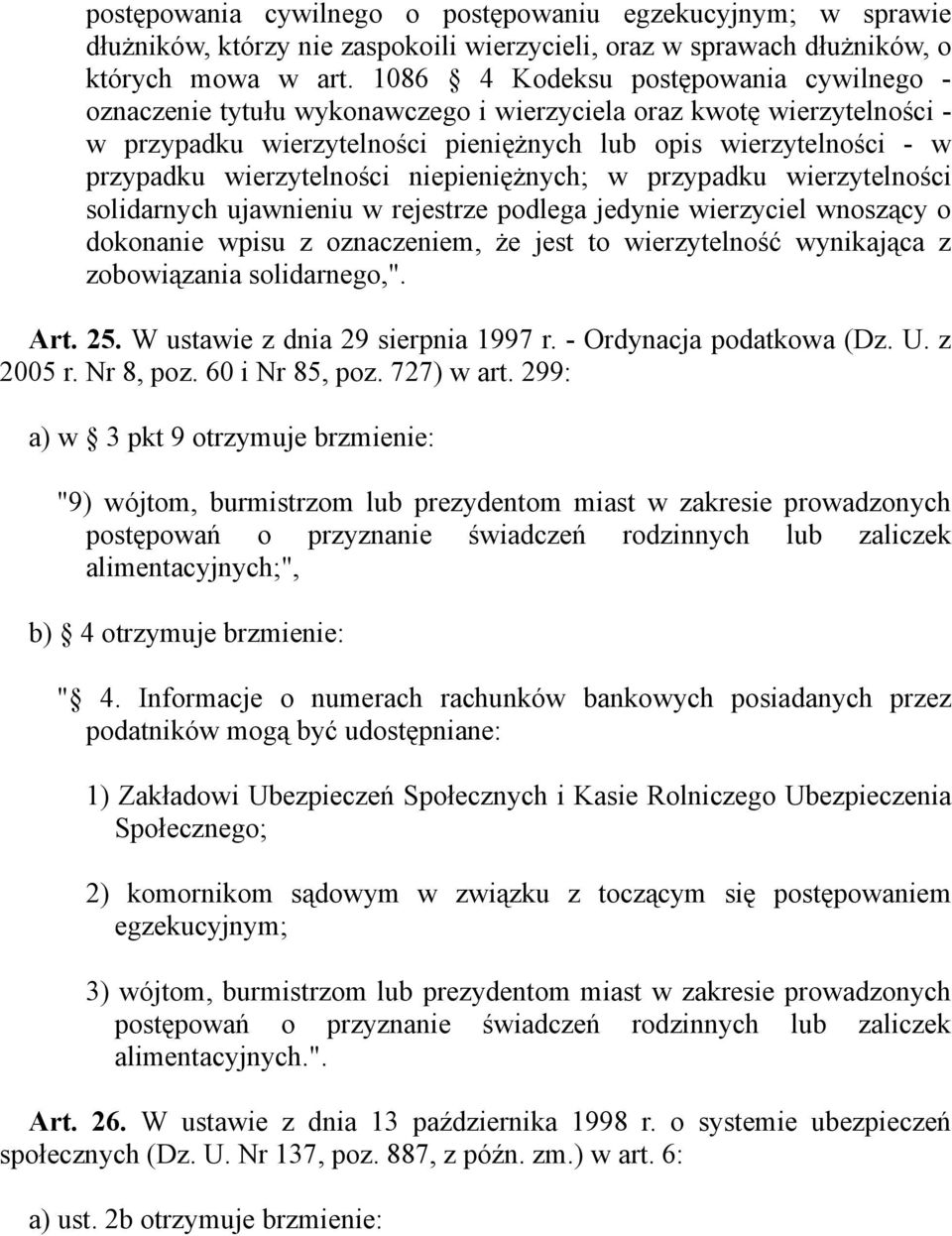 wierzytelności niepieniężnych; w przypadku wierzytelności solidarnych ujawnieniu w rejestrze podlega jedynie wierzyciel wnoszący o dokonanie wpisu z oznaczeniem, że jest to wierzytelność wynikająca z