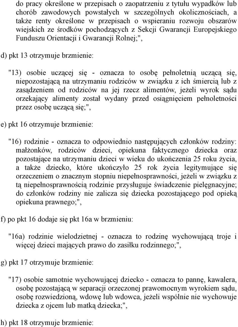 uczącą się, niepozostającą na utrzymaniu rodziców w związku z ich śmiercią lub z zasądzeniem od rodziców na jej rzecz alimentów, jeżeli wyrok sądu orzekający alimenty został wydany przed osiągnięciem