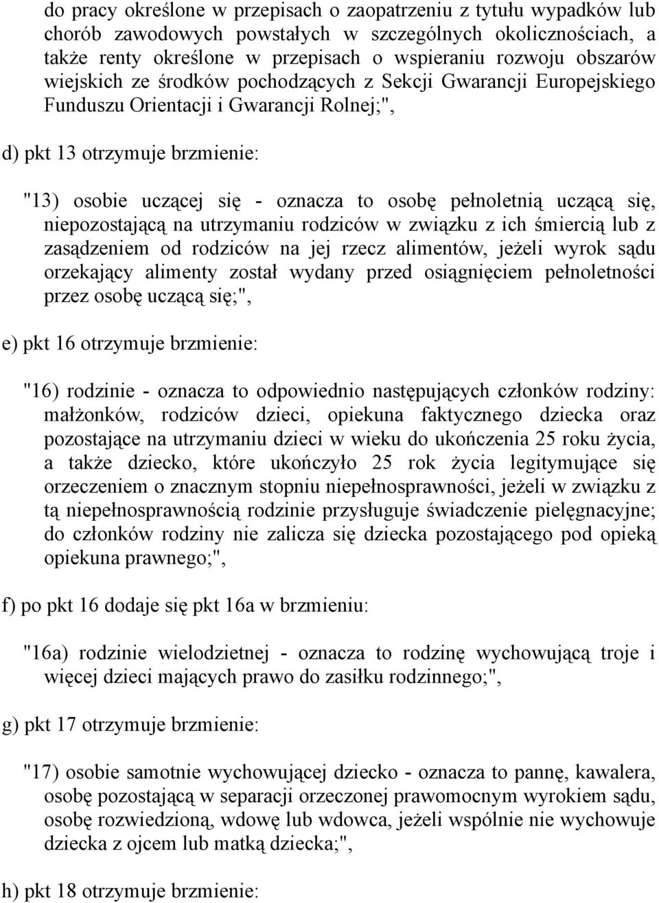 uczącą się, niepozostającą na utrzymaniu rodziców w związku z ich śmiercią lub z zasądzeniem od rodziców na jej rzecz alimentów, jeżeli wyrok sądu orzekający alimenty został wydany przed osiągnięciem