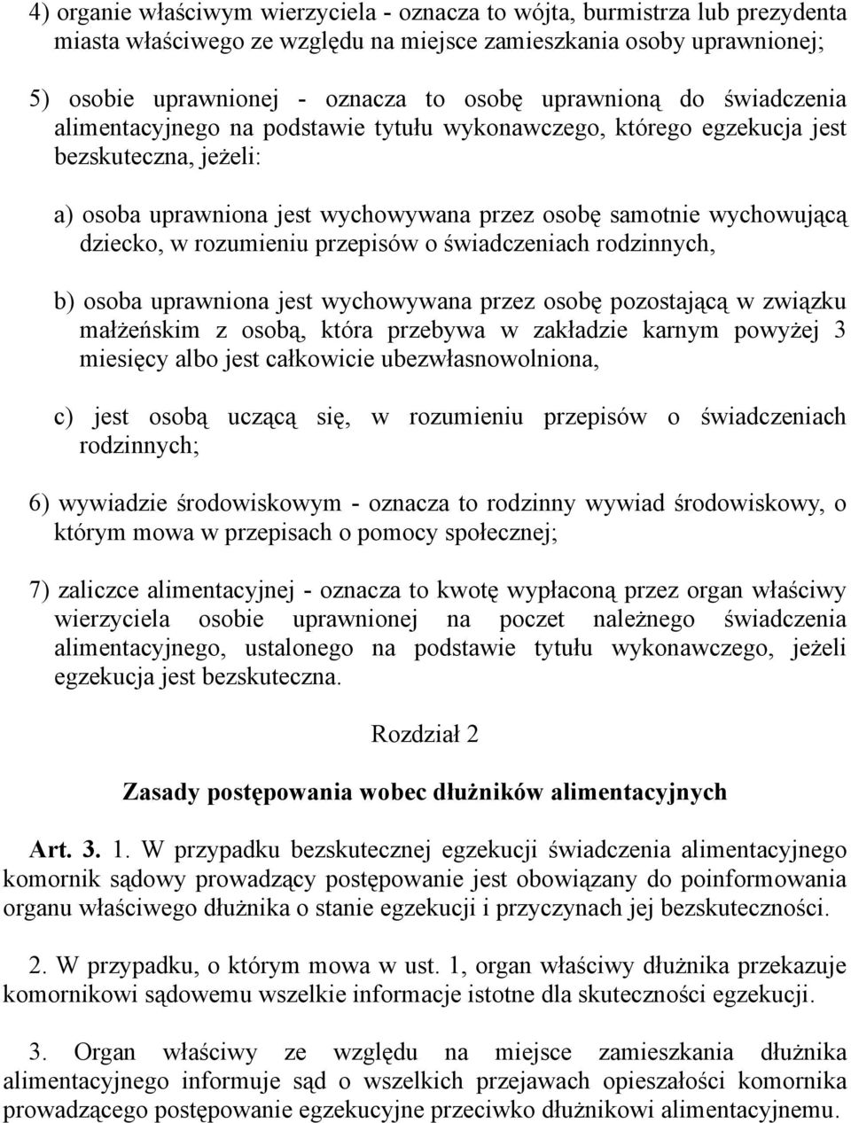 w rozumieniu przepisów o świadczeniach rodzinnych, b) osoba uprawniona jest wychowywana przez osobę pozostającą w związku małżeńskim z osobą, która przebywa w zakładzie karnym powyżej 3 miesięcy albo