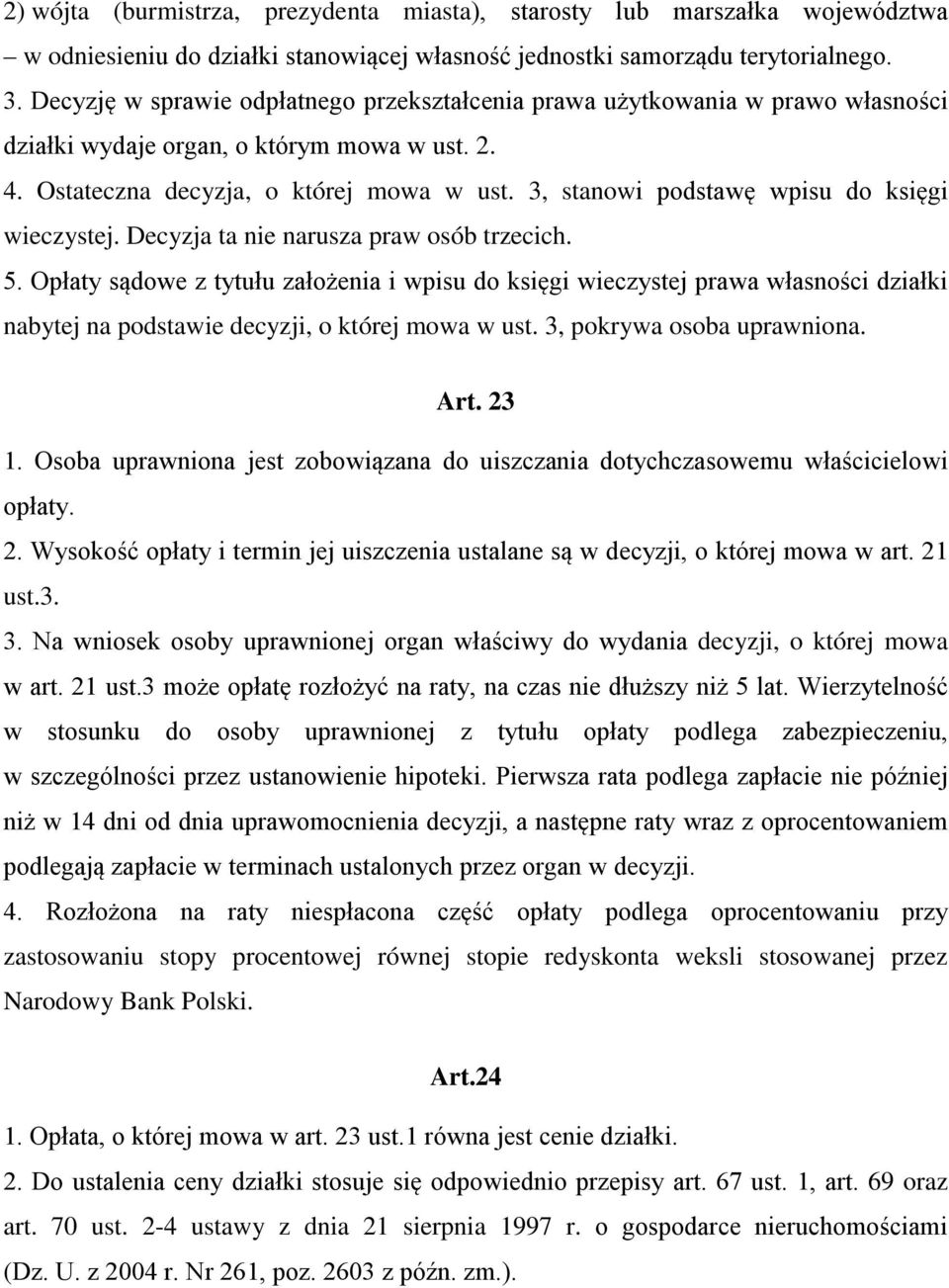 3, stanowi podstawę wpisu do księgi wieczystej. Decyzja ta nie narusza praw osób trzecich. 5.