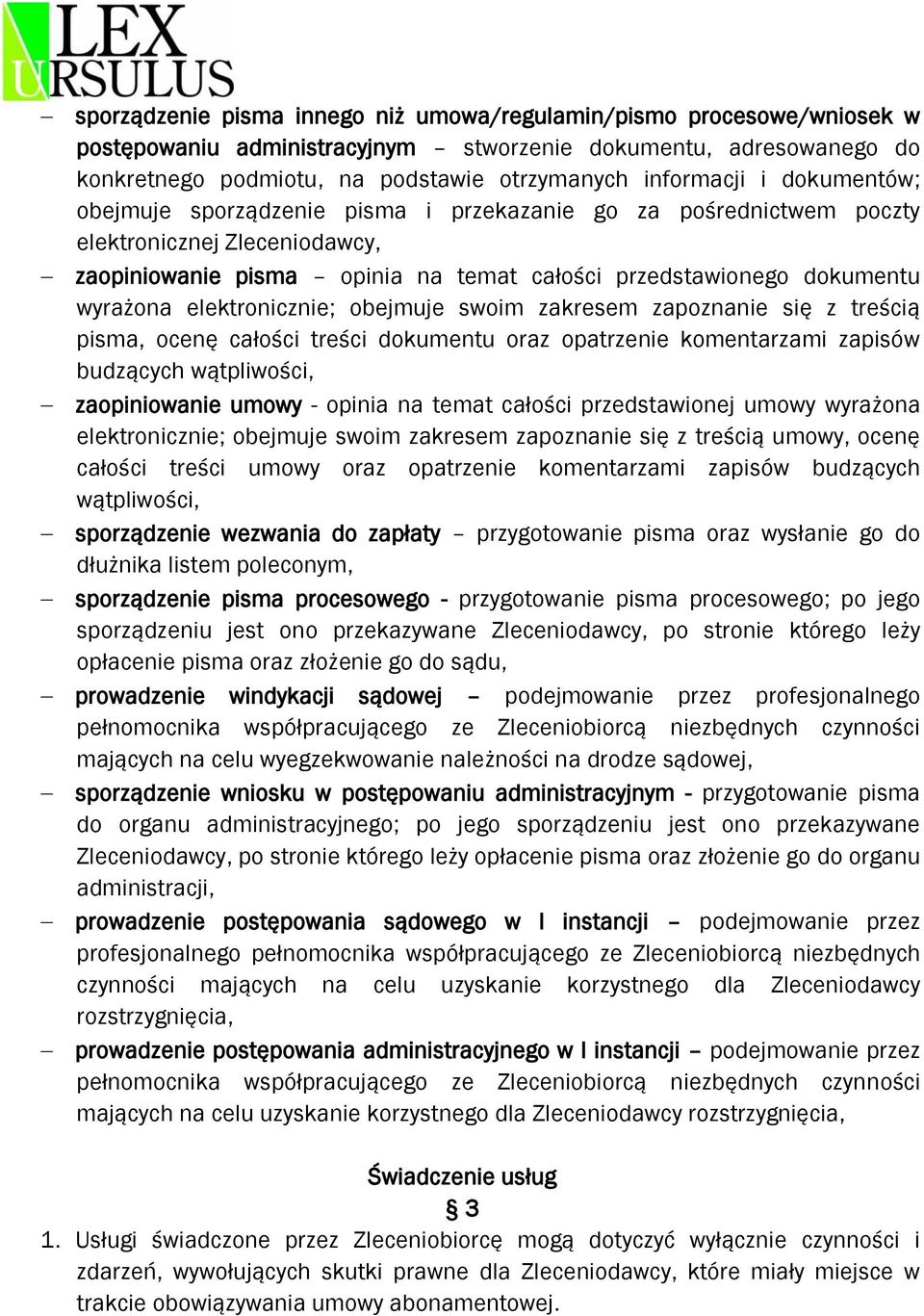 elektronicznie; obejmuje swoim zakresem zapoznanie się z treścią pisma, ocenę całości treści dokumentu oraz opatrzenie komentarzami zapisów budzących wątpliwości, zaopiniowanie umowy - opinia na