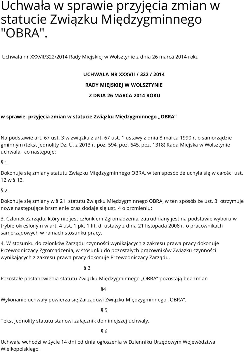 statucie Związku Międzygminnego OBRA Na podstawie art. 67 ust. 3 w związku z art. 67 ust. 1 ustawy z dnia 8 marca 1990 r. o samorządzie gminnym (tekst jednolity Dz. U. z 2013 r. poz. 594, poz.