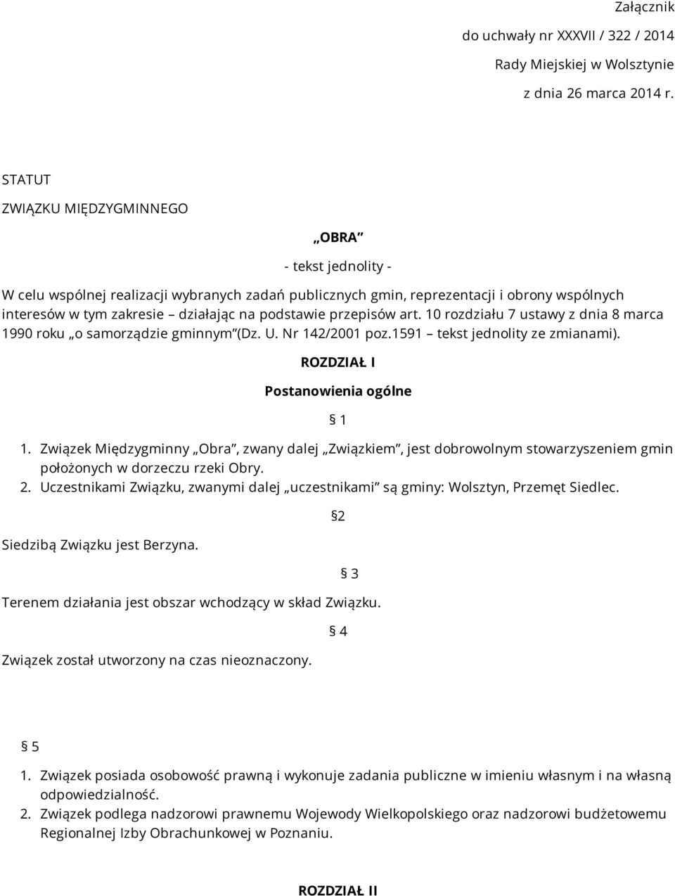 przepisów art. 10 rozdziału 7 ustawy z dnia 8 marca 1990 roku o samorządzie gminnym (Dz. U. Nr 142/2001 poz.1591 tekst jednolity ze zmianami). ROZDZIAŁ I Postanowienia ogólne 1 1.