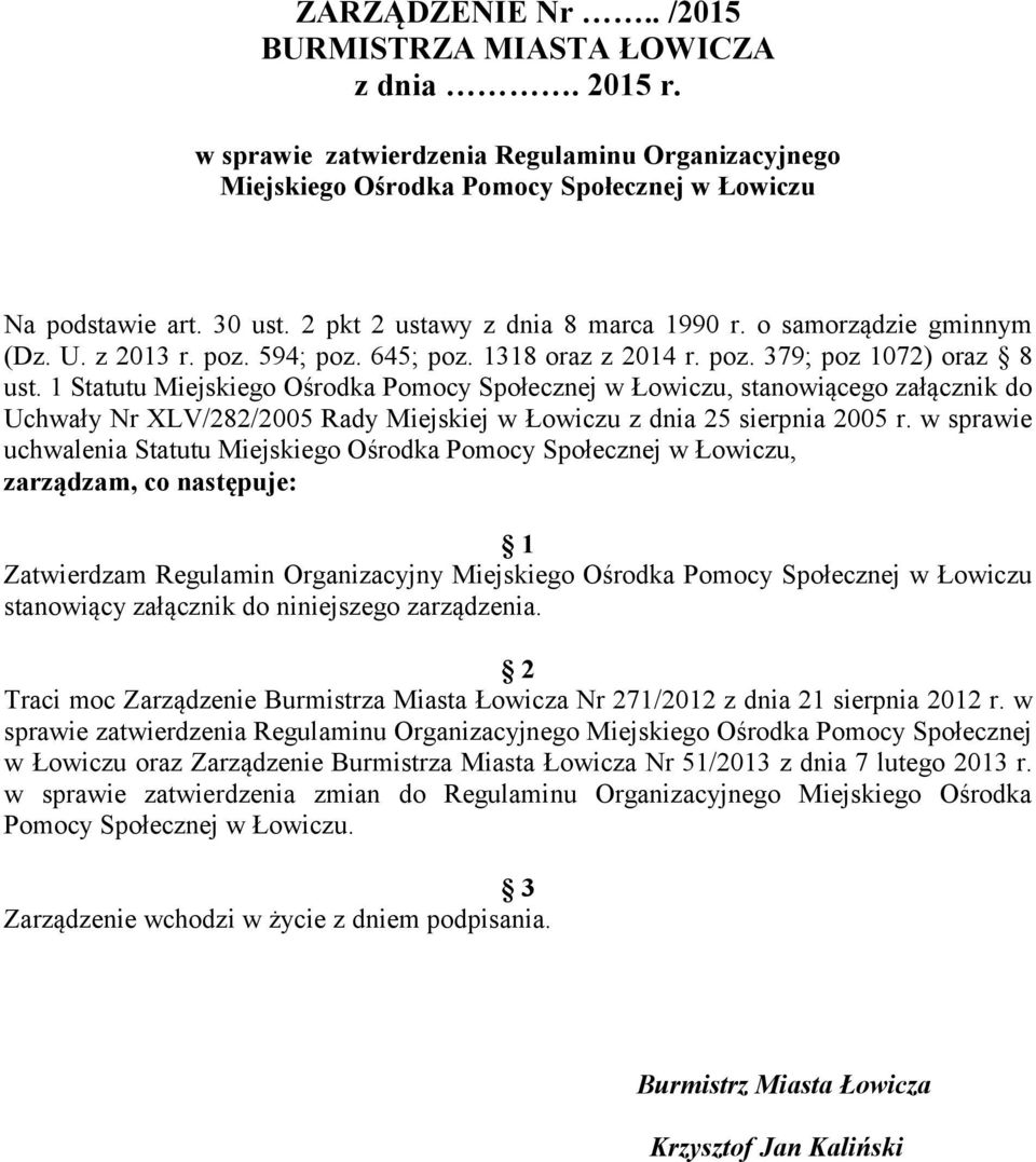 1 Statutu Miejskiego Ośrodka Pomocy Społecznej w Łowiczu, stanowiącego załącznik do Uchwały Nr XLV/282/2005 Rady Miejskiej w Łowiczu z dnia 25 sierpnia 2005 r.