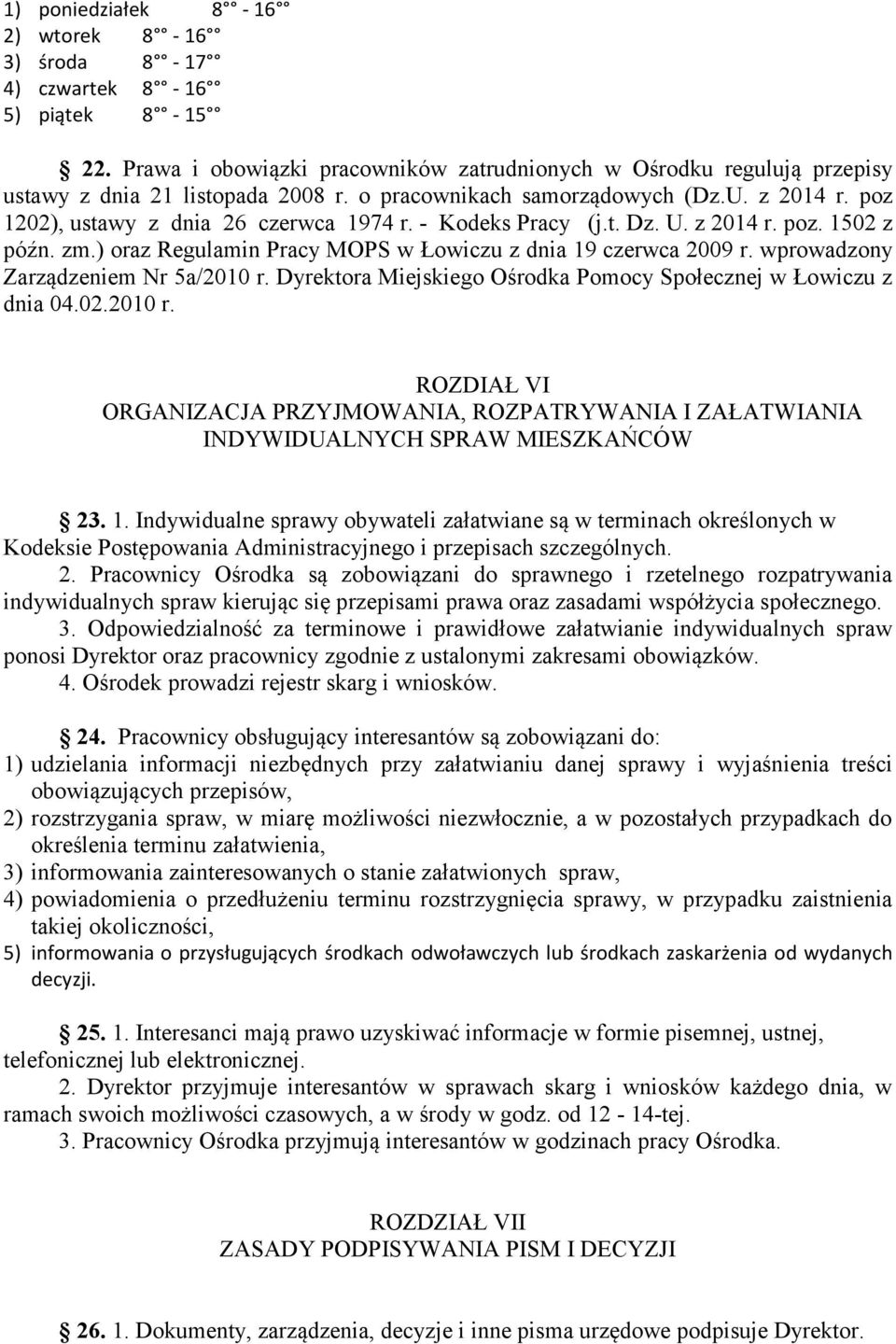 ) oraz Regulamin Pracy MOPS w Łowiczu z dnia 19 czerwca 2009 r. wprowadzony Zarządzeniem Nr 5a/2010 r.