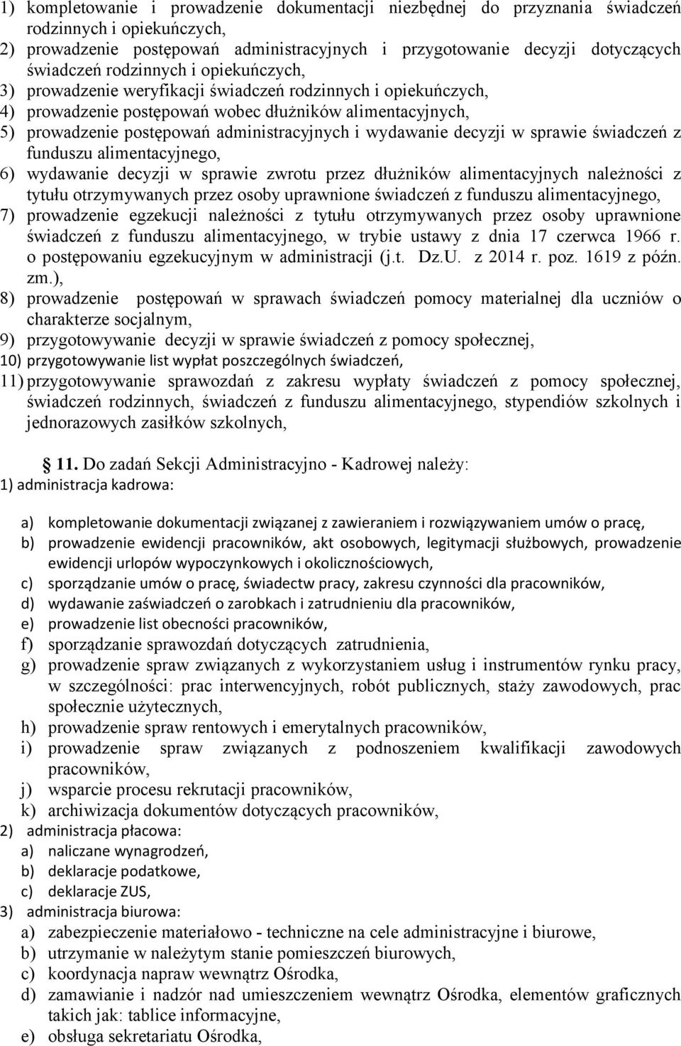 wydawanie decyzji w sprawie świadczeń z funduszu alimentacyjnego, 6) wydawanie decyzji w sprawie zwrotu przez dłużników alimentacyjnych należności z tytułu otrzymywanych przez osoby uprawnione